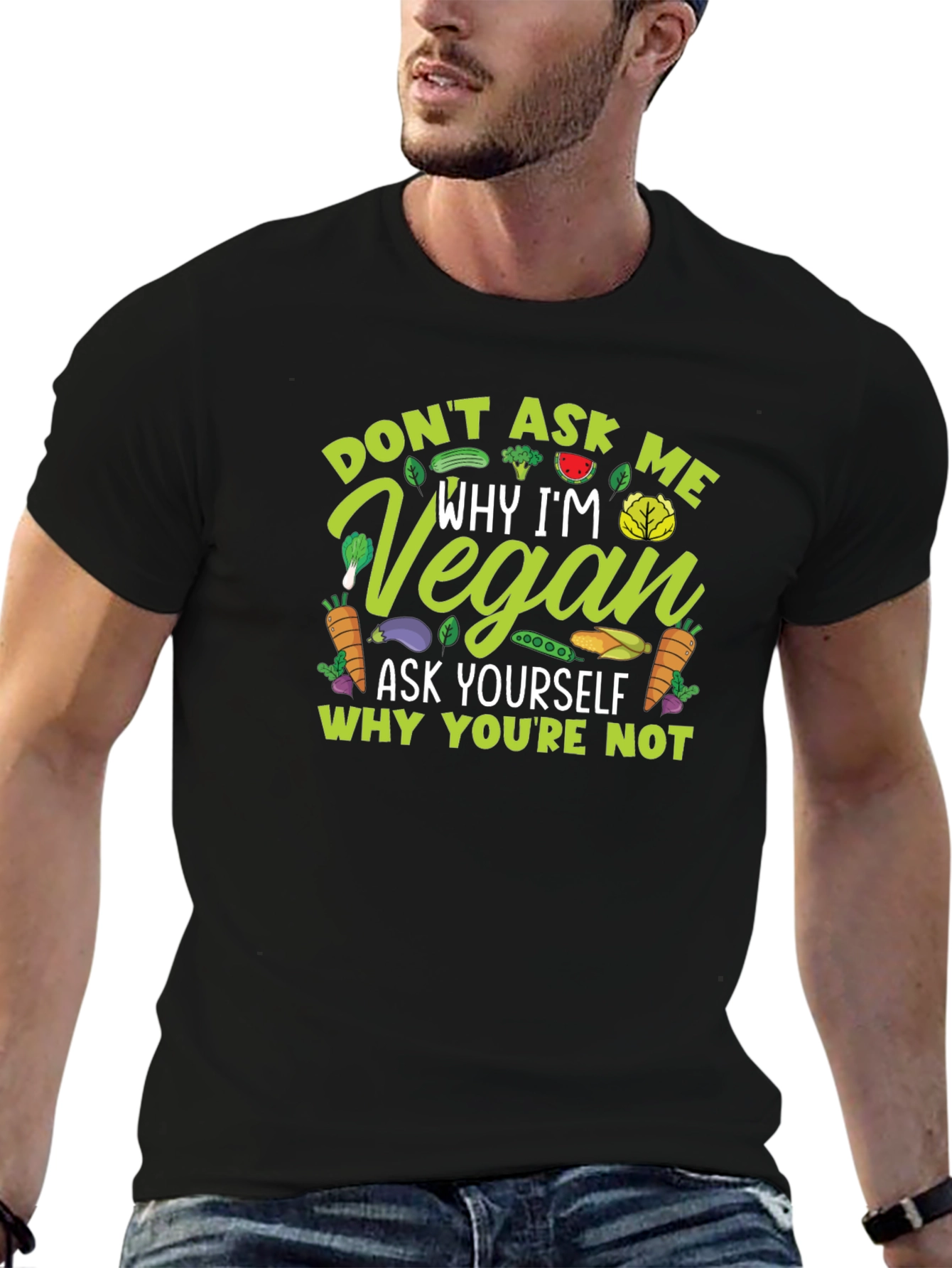 Vegan Statement T-Shirt - Ask Yourself Why Youre Not