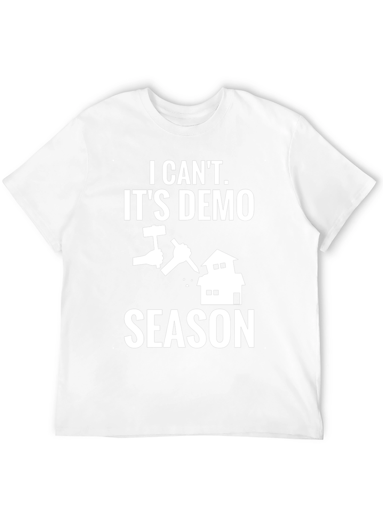 Demo Season T-Shirt - Construction Humor Tee
