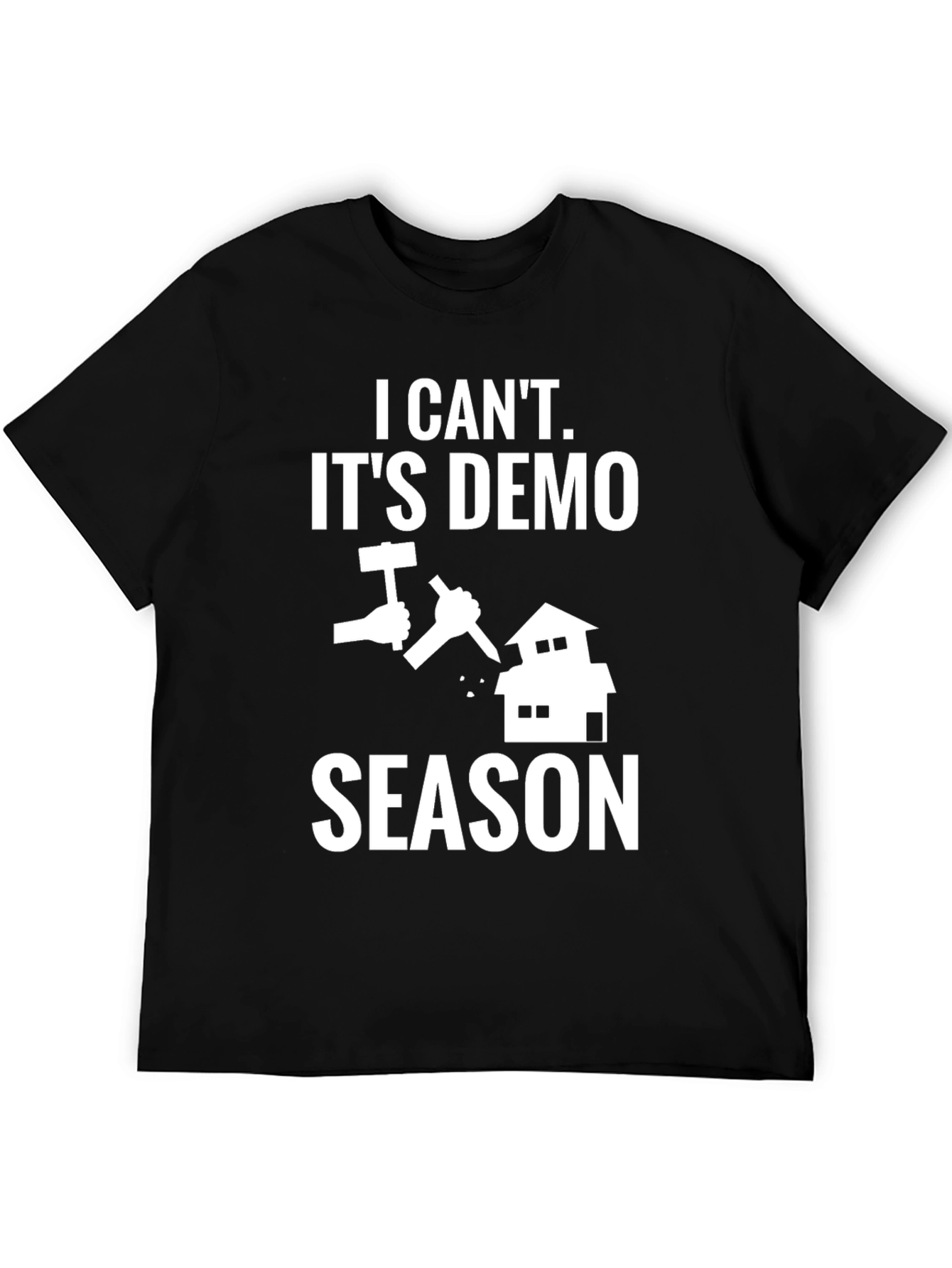 Demo Season T-Shirt - Construction Humor Tee