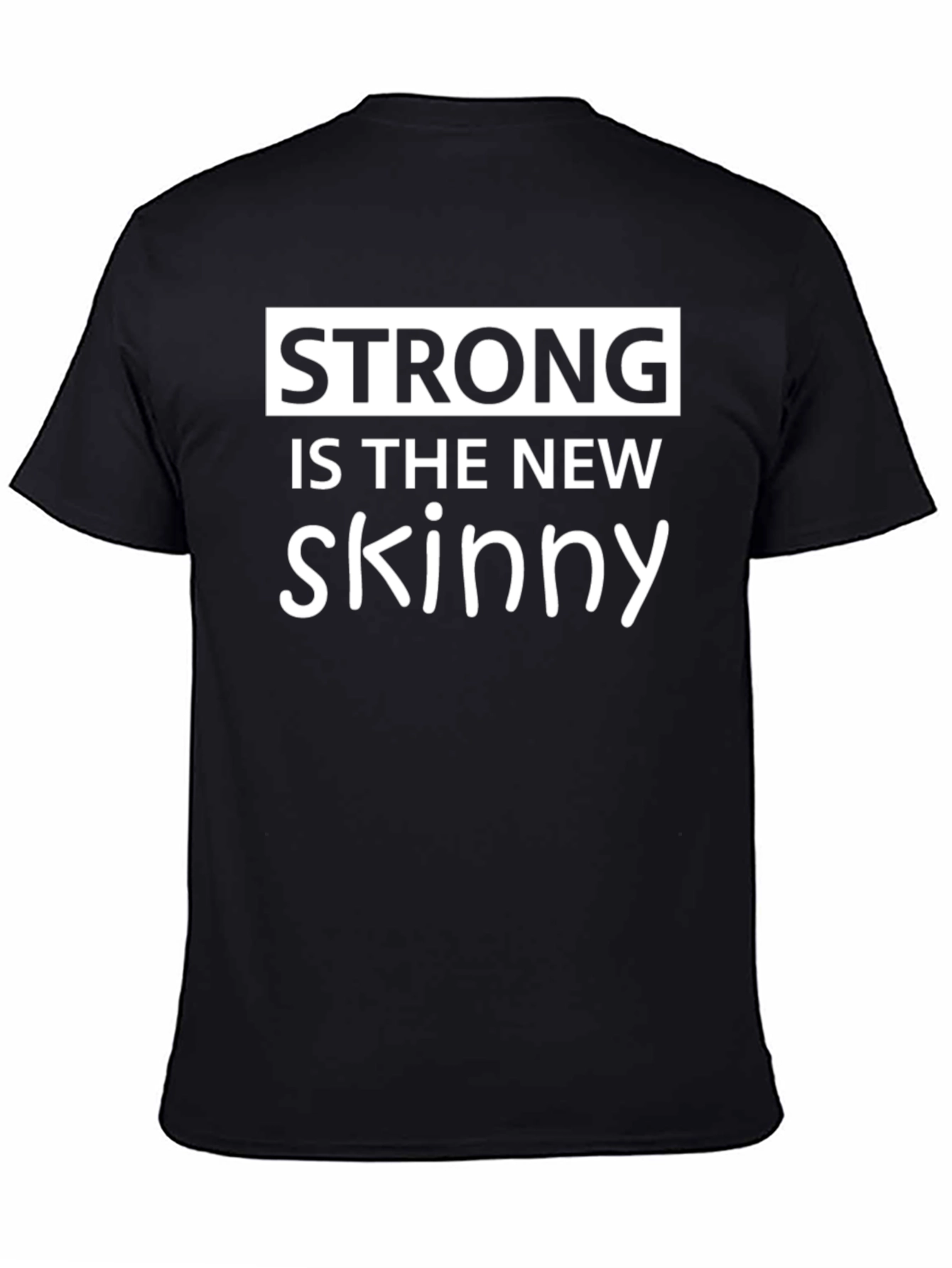 Strong is the New Skinny Black Graphic T-Shirt