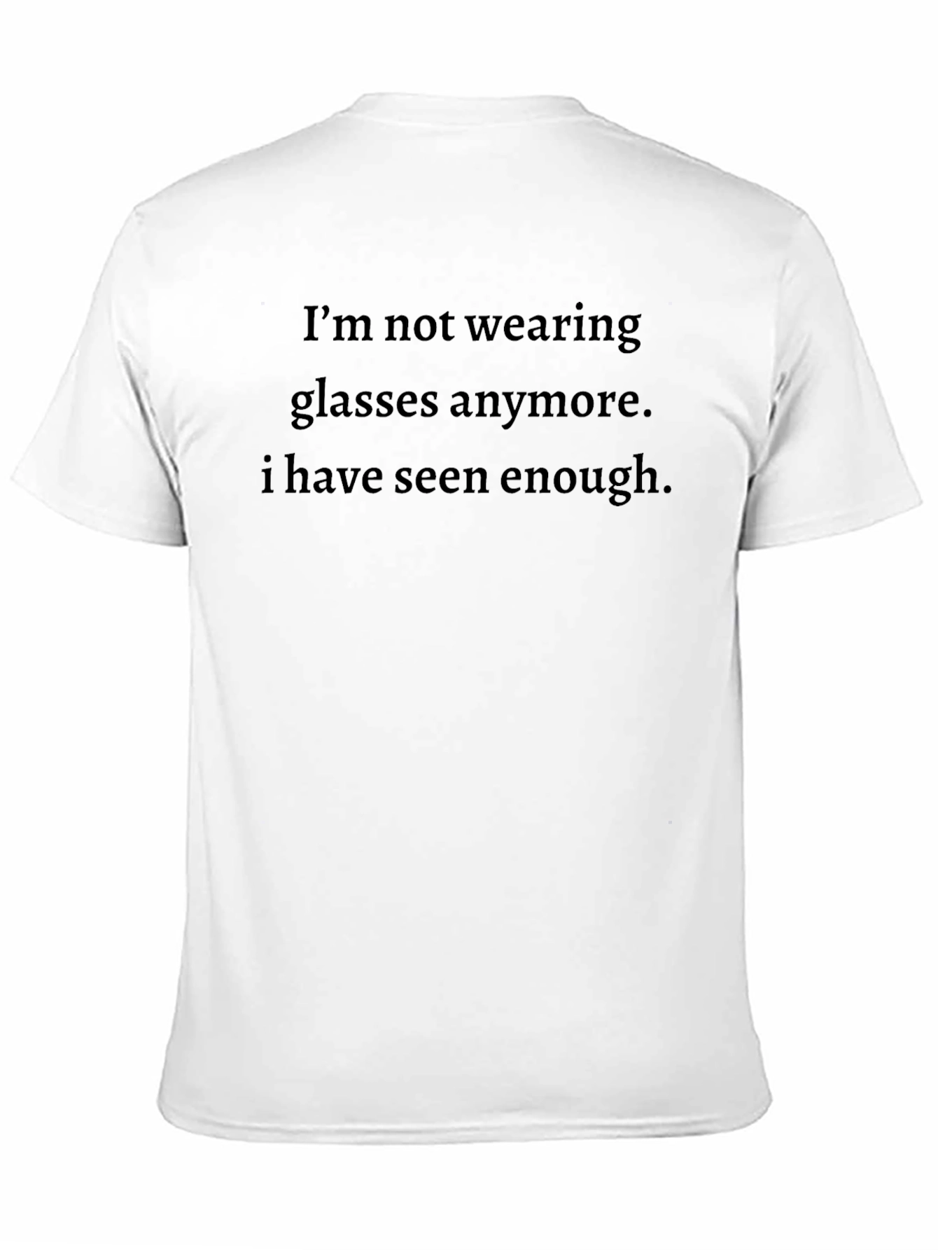 Funny Sarcastic Graphic Tee - Enough Seen