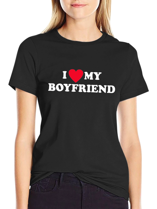 I Love My Boyfriend Graphic Tee - Soft Cotton T-Shirt