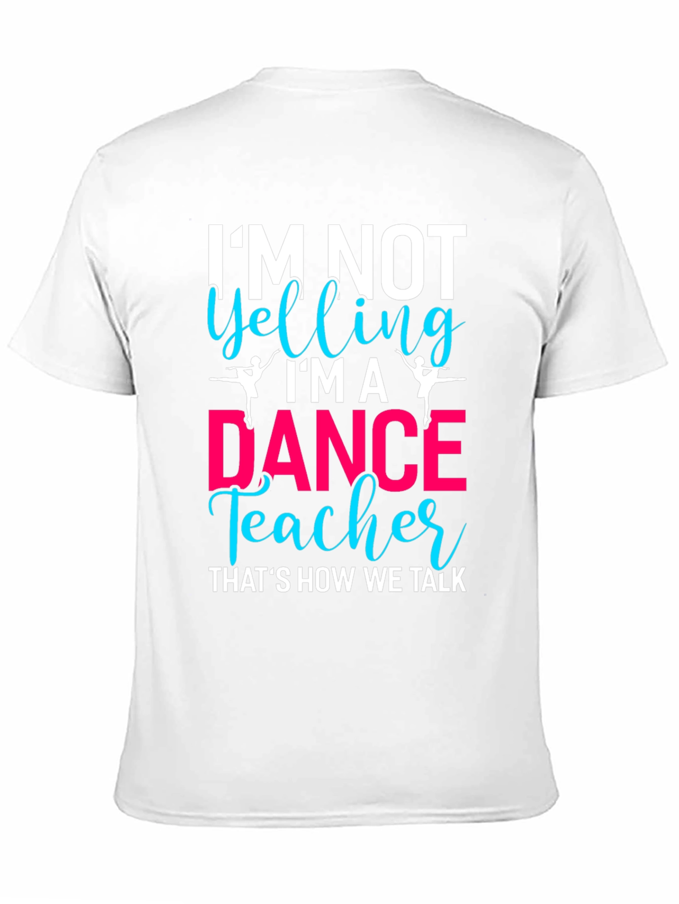 Dance Teacher Tee - Im Not Yelling!
