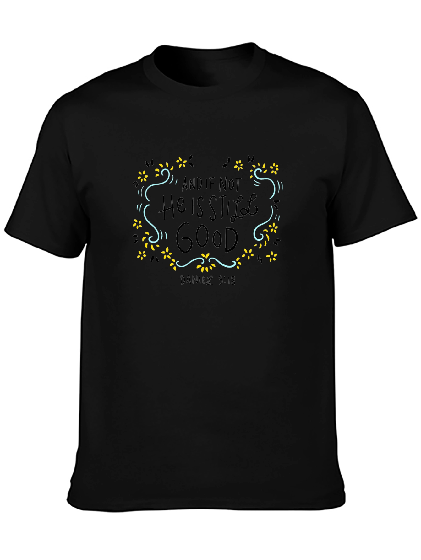He is Still Good - Christian T-Shirt