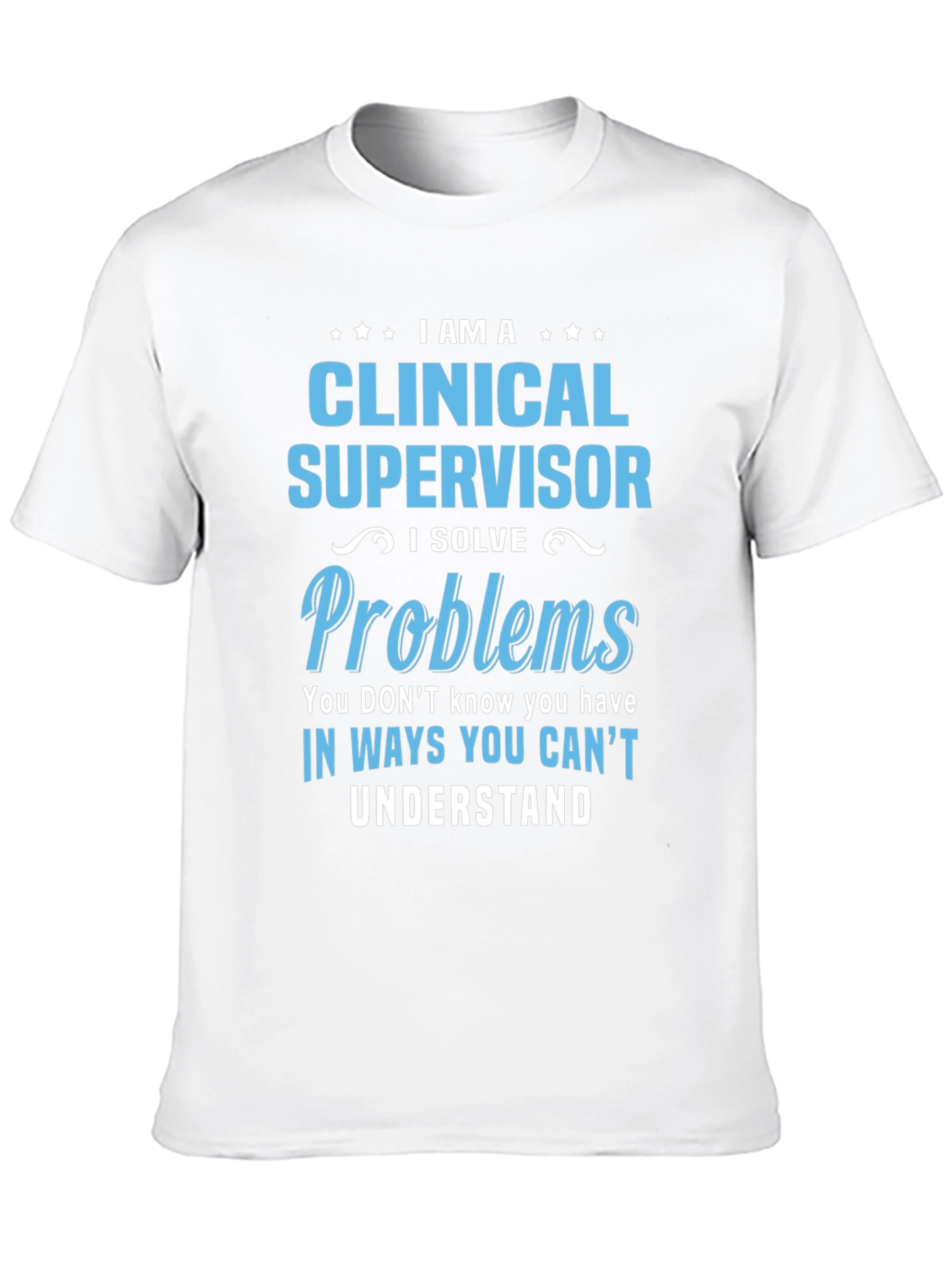 Clinical Supervisor T-Shirt - Problem Solver