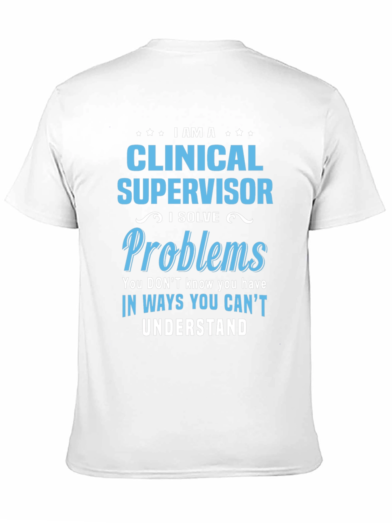 Clinical Supervisor T-Shirt - Problem Solver