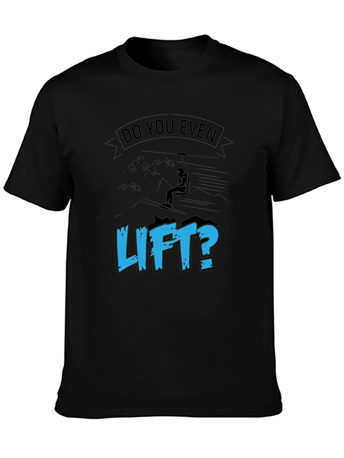 Do You Even Lift? Ski T-Shirt - Black
