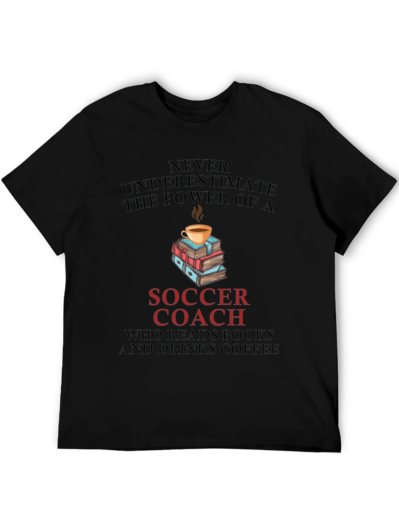 Soccer Coach Reads Books and Drinks Coffee T-Shirt
