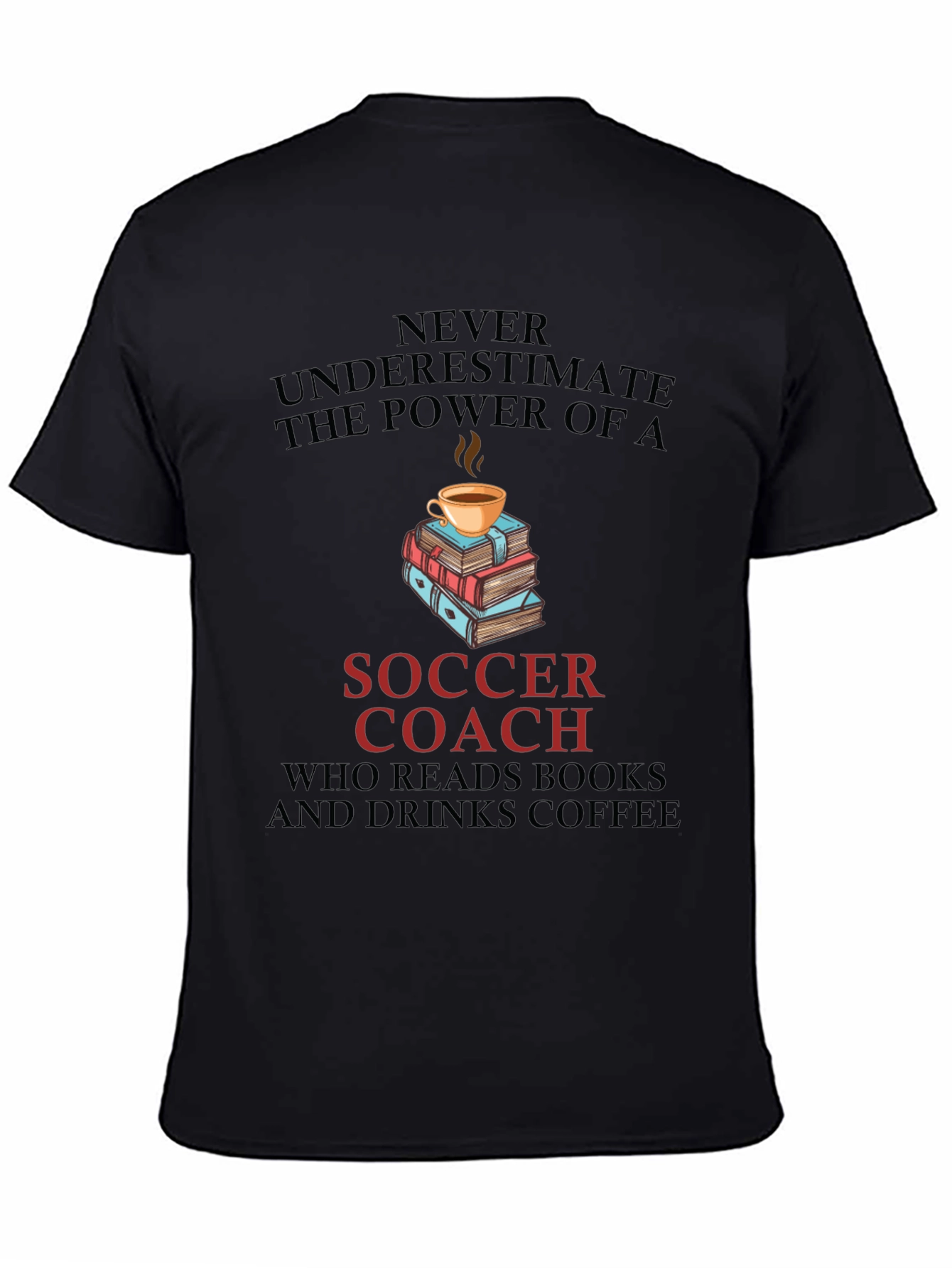 Soccer Coach Reads Books and Drinks Coffee T-Shirt