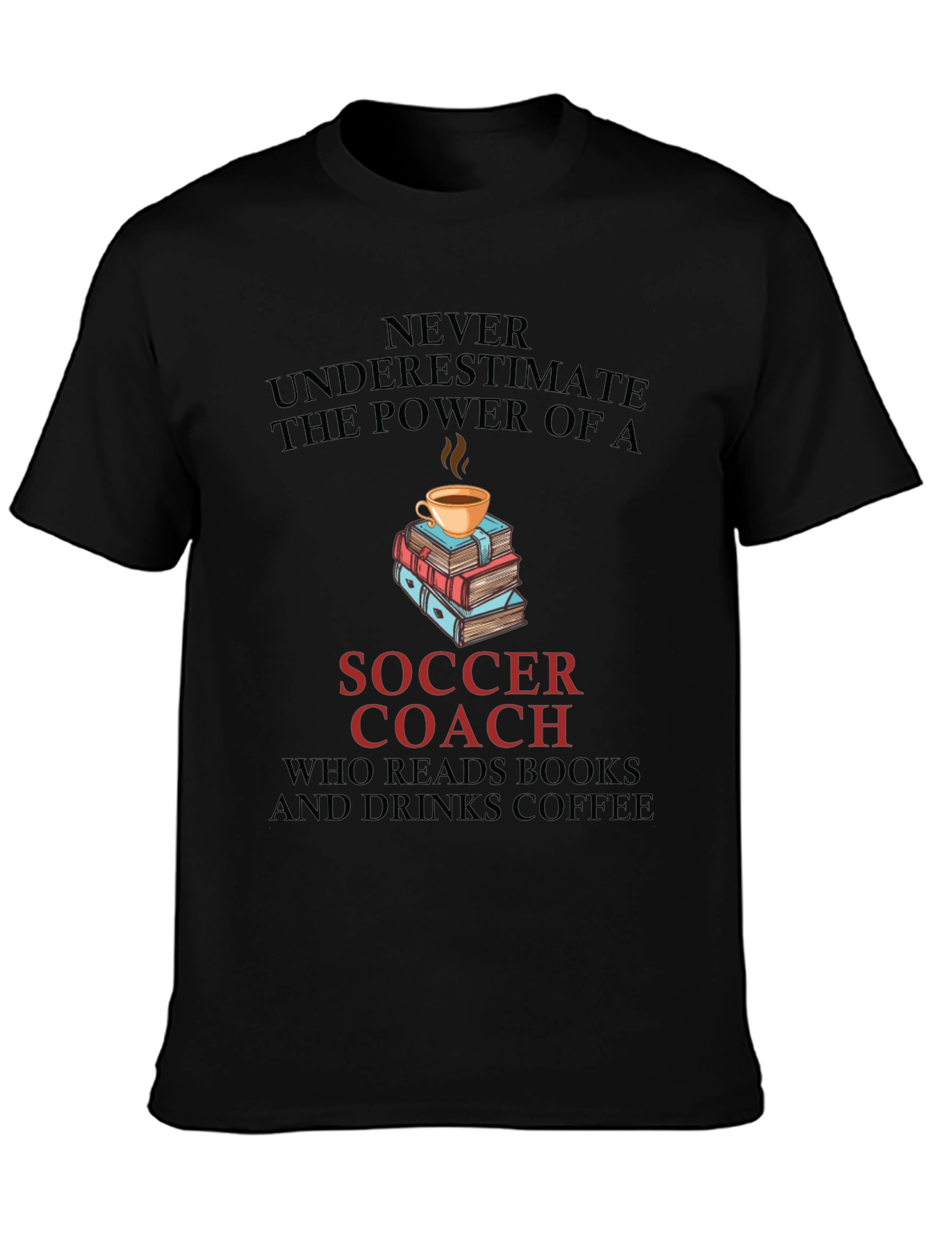 Soccer Coach Reads Books and Drinks Coffee T-Shirt