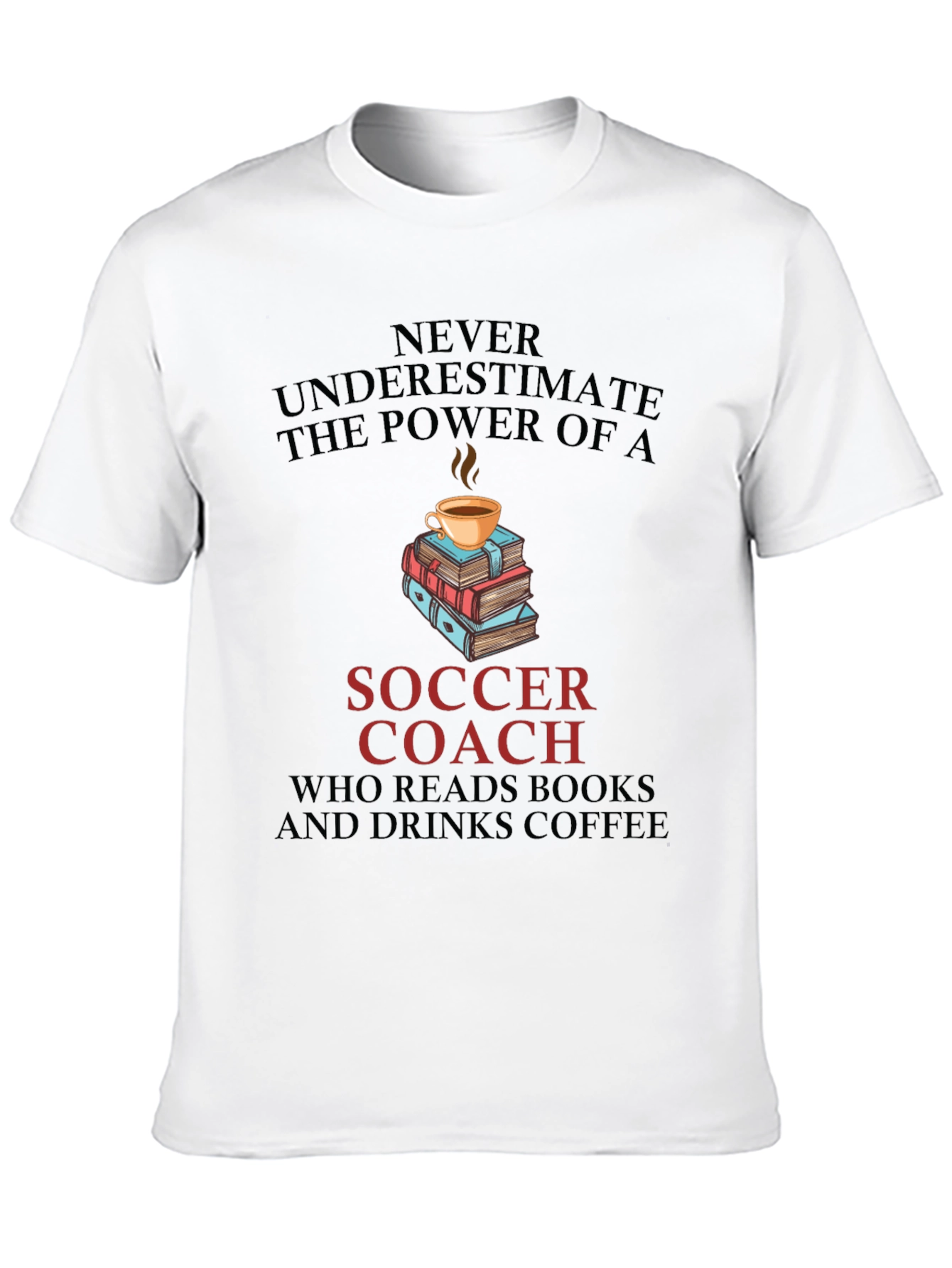 Soccer Coach Reads Books and Drinks Coffee T-Shirt