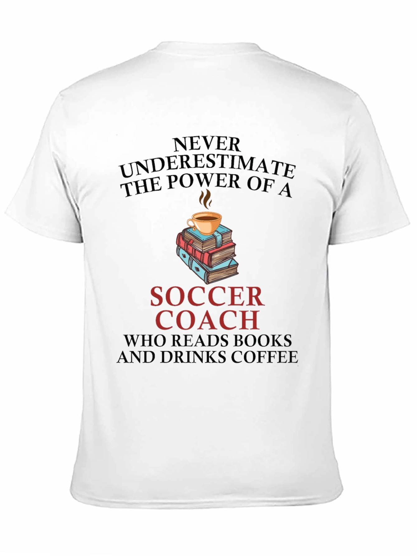 Soccer Coach Reads Books and Drinks Coffee T-Shirt