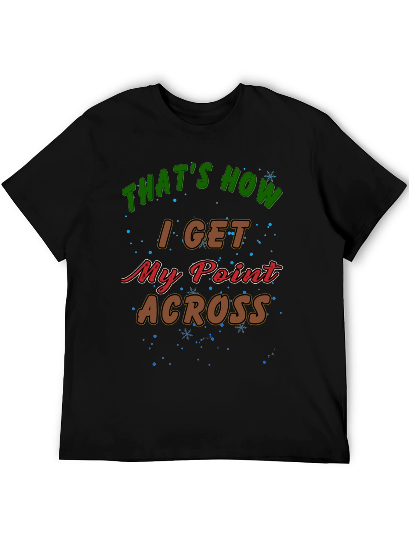 Thats How I Get My Point Across Graphic Tee
