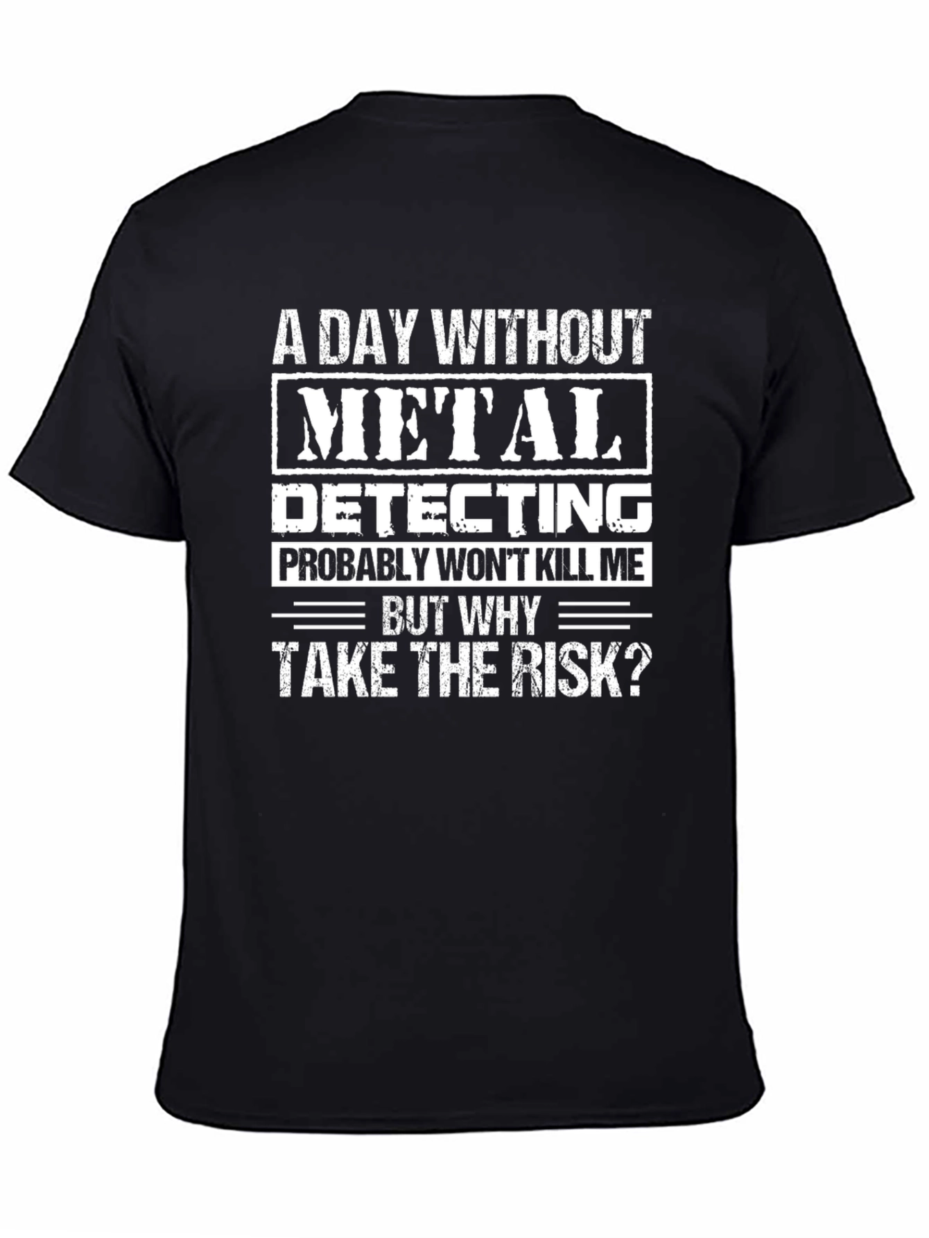 Metal Detecting T-Shirt - Funny Metal Detectorist Tee