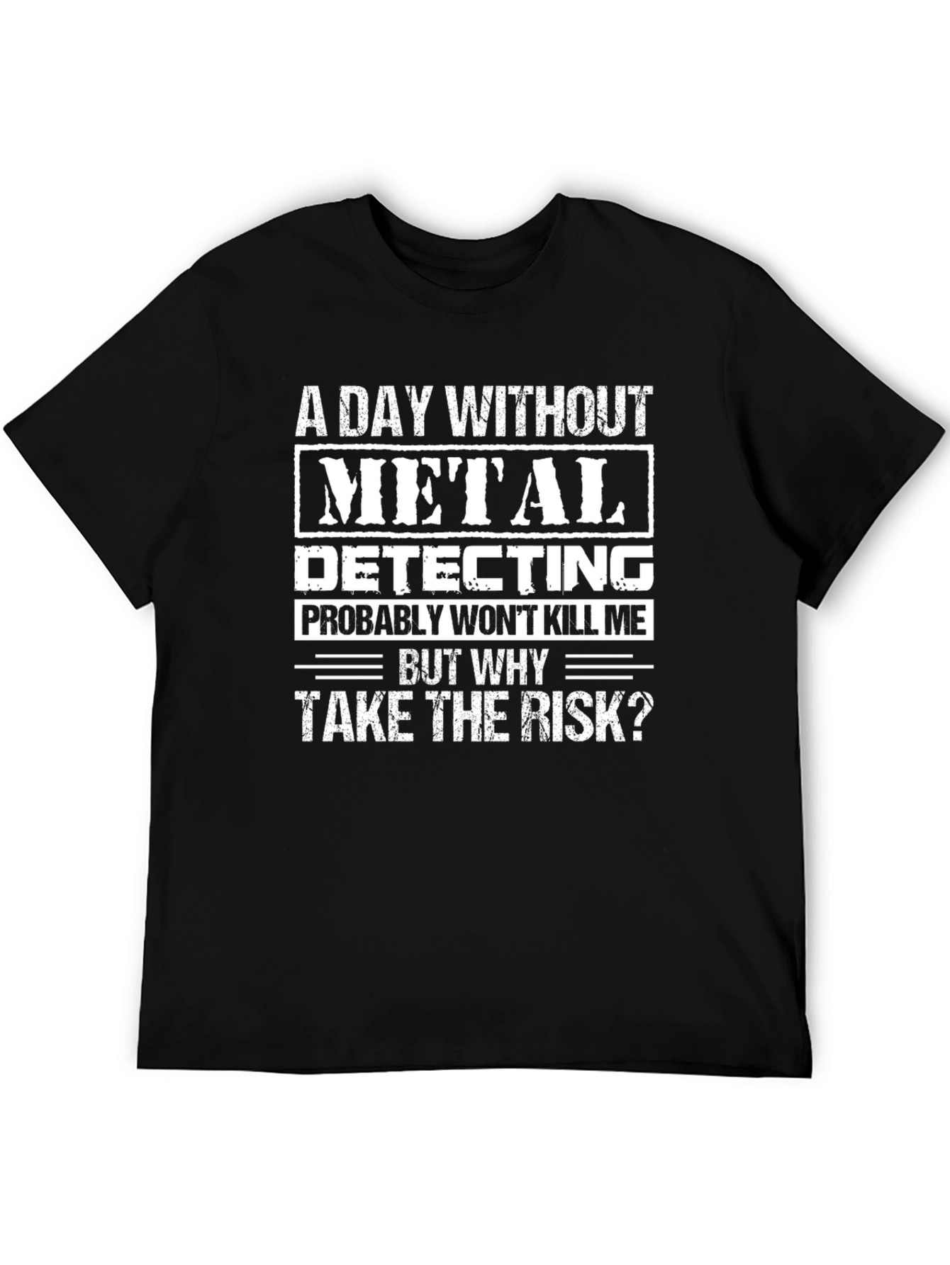 Metal Detecting T-Shirt - Funny Metal Detectorist Tee
