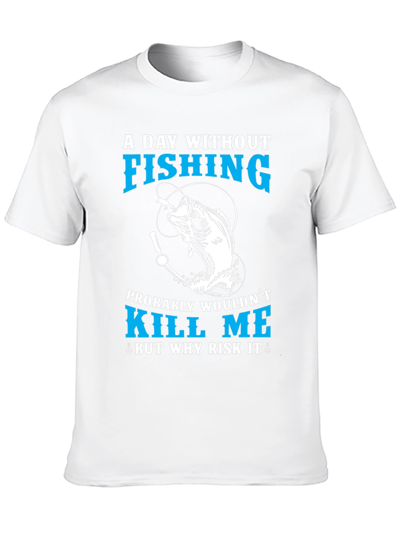 Fishing T-Shirt - A Day Without Fishing