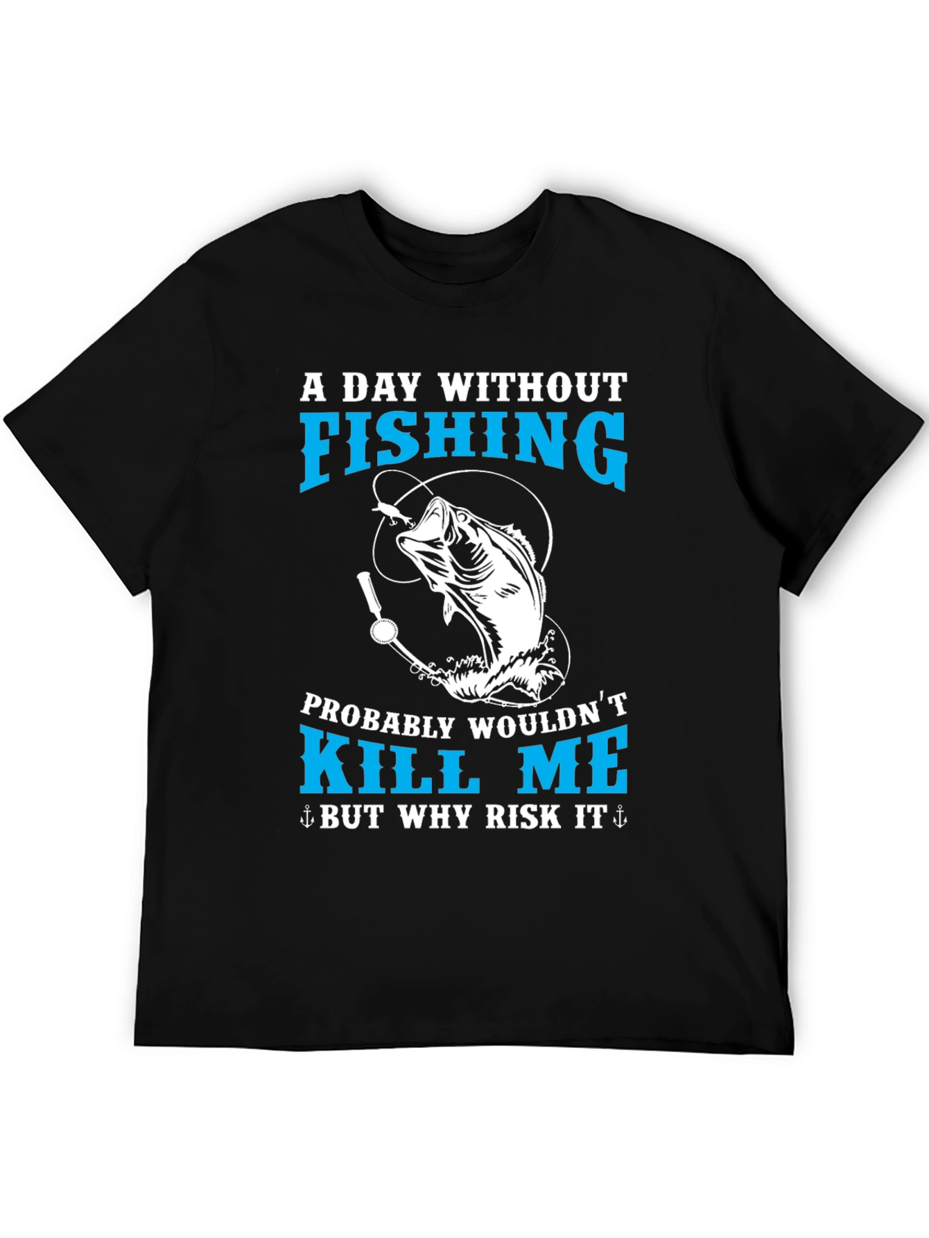 Fishing T-Shirt - A Day Without Fishing