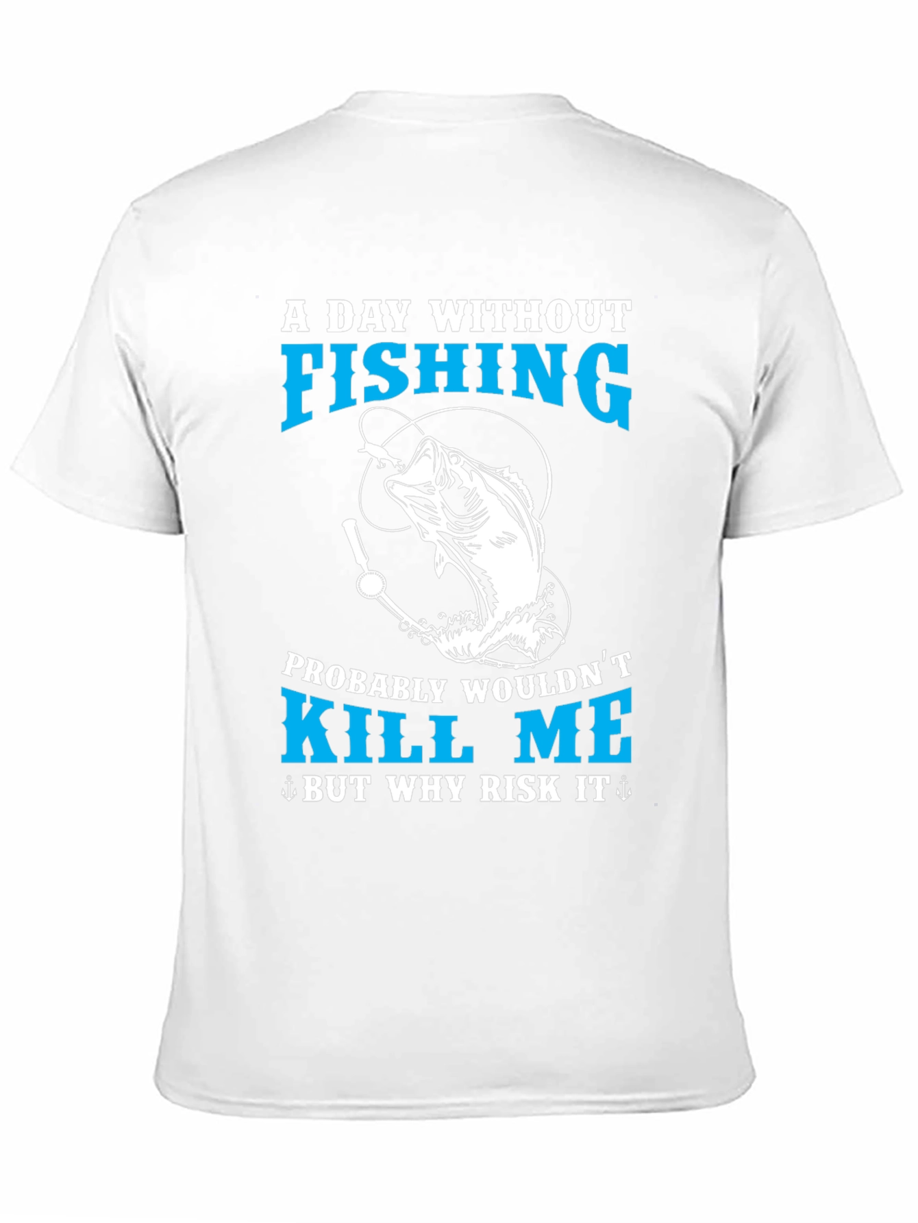 Fishing T-Shirt - A Day Without Fishing