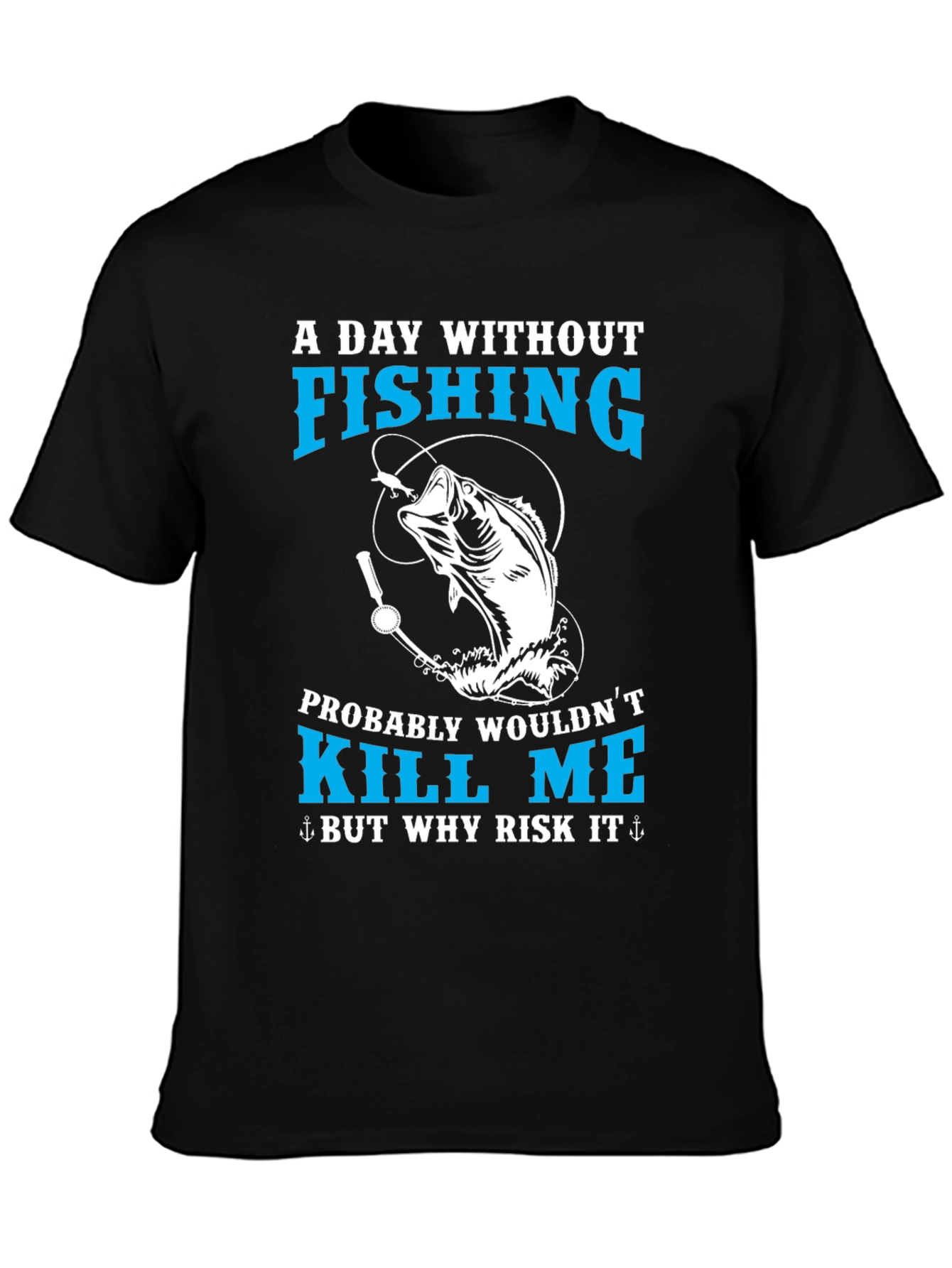 Fishing T-Shirt - A Day Without Fishing