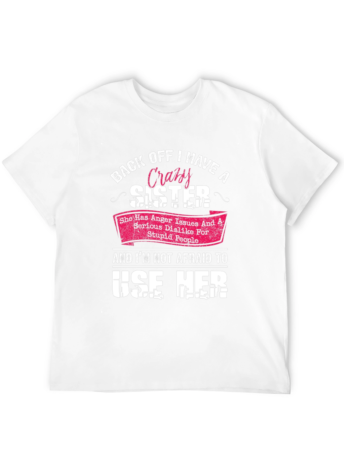 Back Off I Have A Crazy Sister Graphic T-Shirt