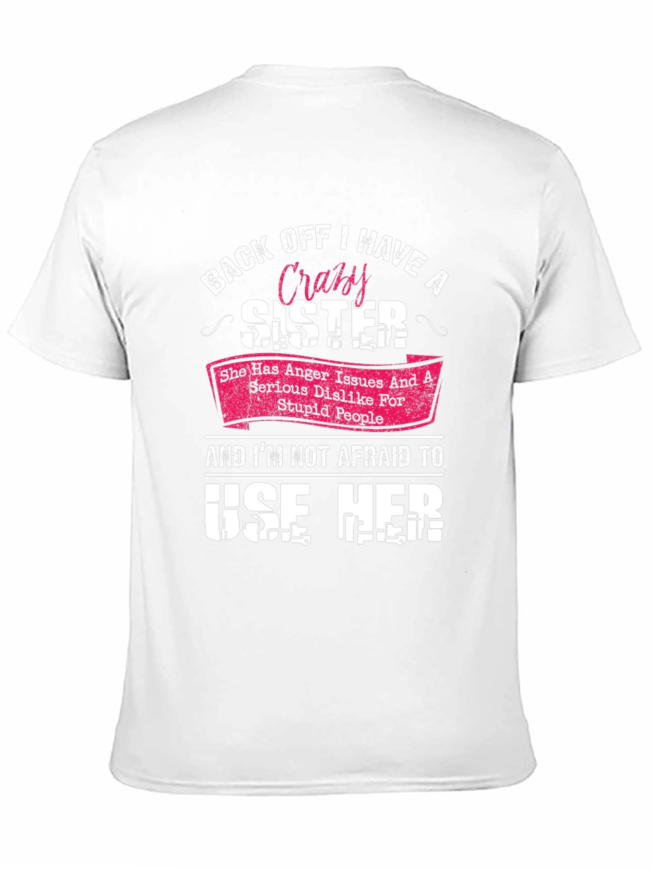 Back Off I Have A Crazy Sister Graphic T-Shirt