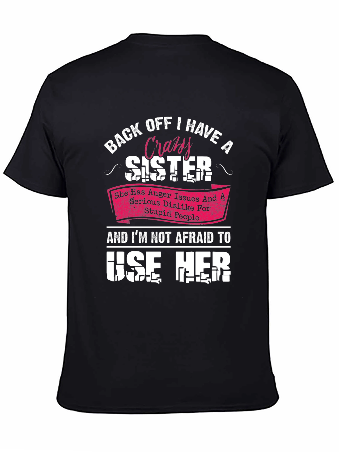 Back Off I Have A Crazy Sister Graphic T-Shirt