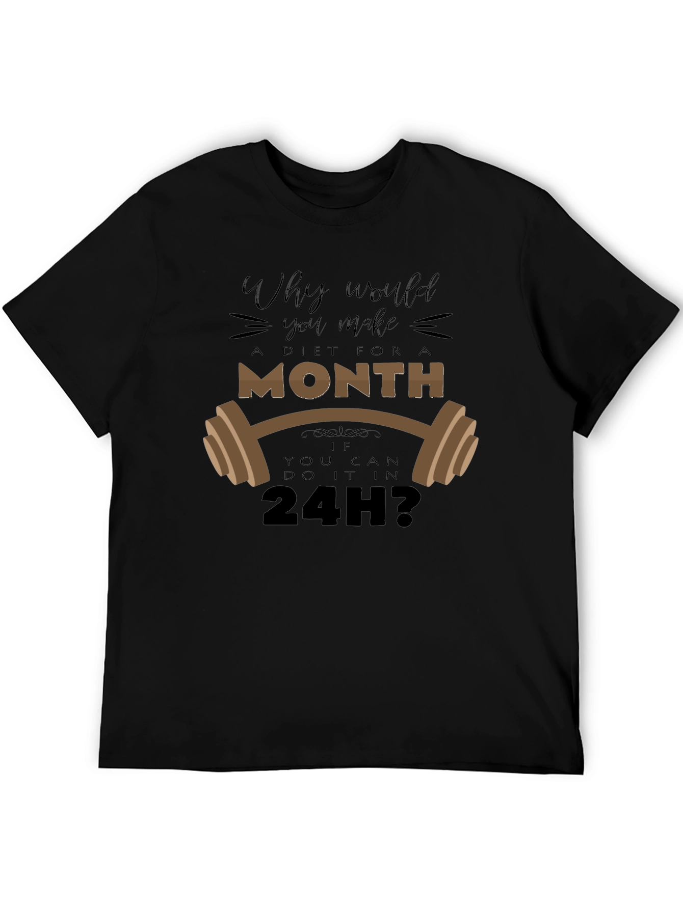 Gym Humor T-Shirt: Why Diet a Month?