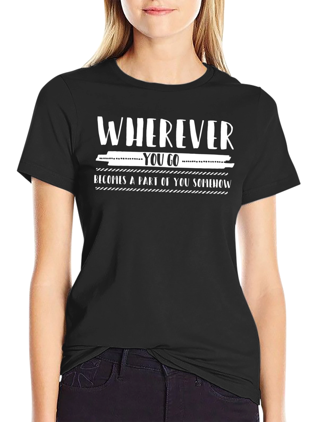 Wherever You Go T-Shirt