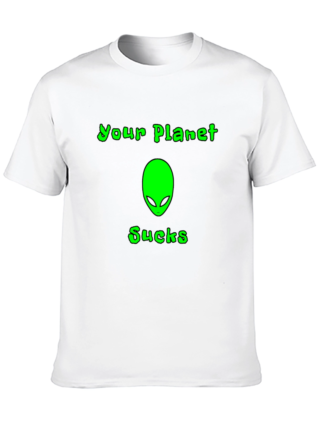 Your Planet Sucks Alien T-Shirt