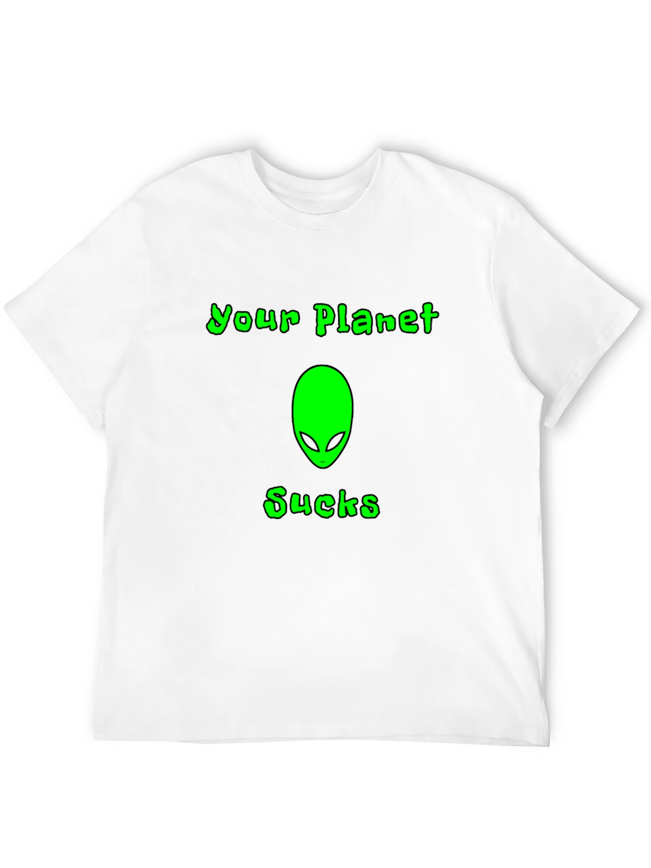 Your Planet Sucks Alien T-Shirt