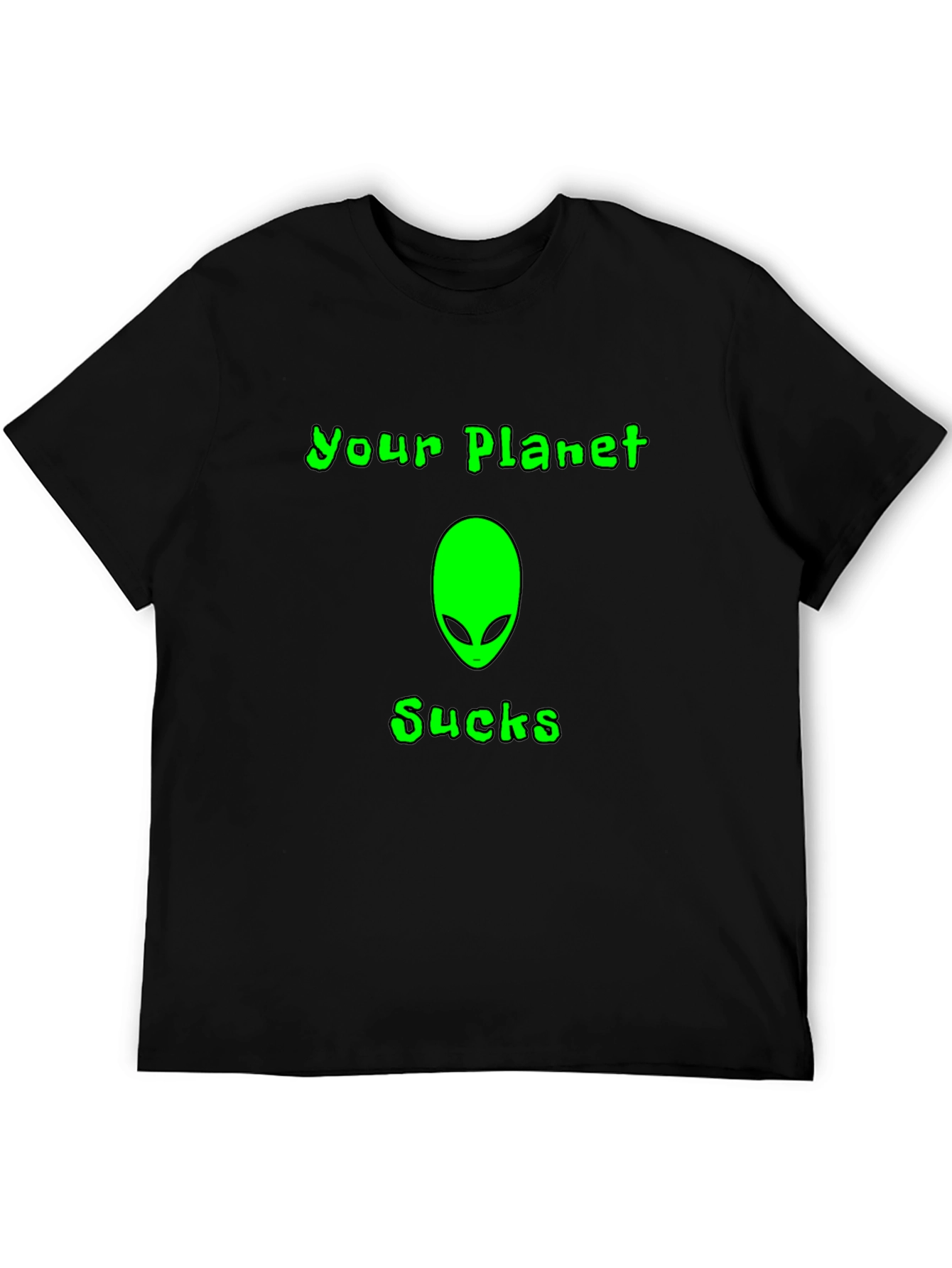 Your Planet Sucks Alien T-Shirt