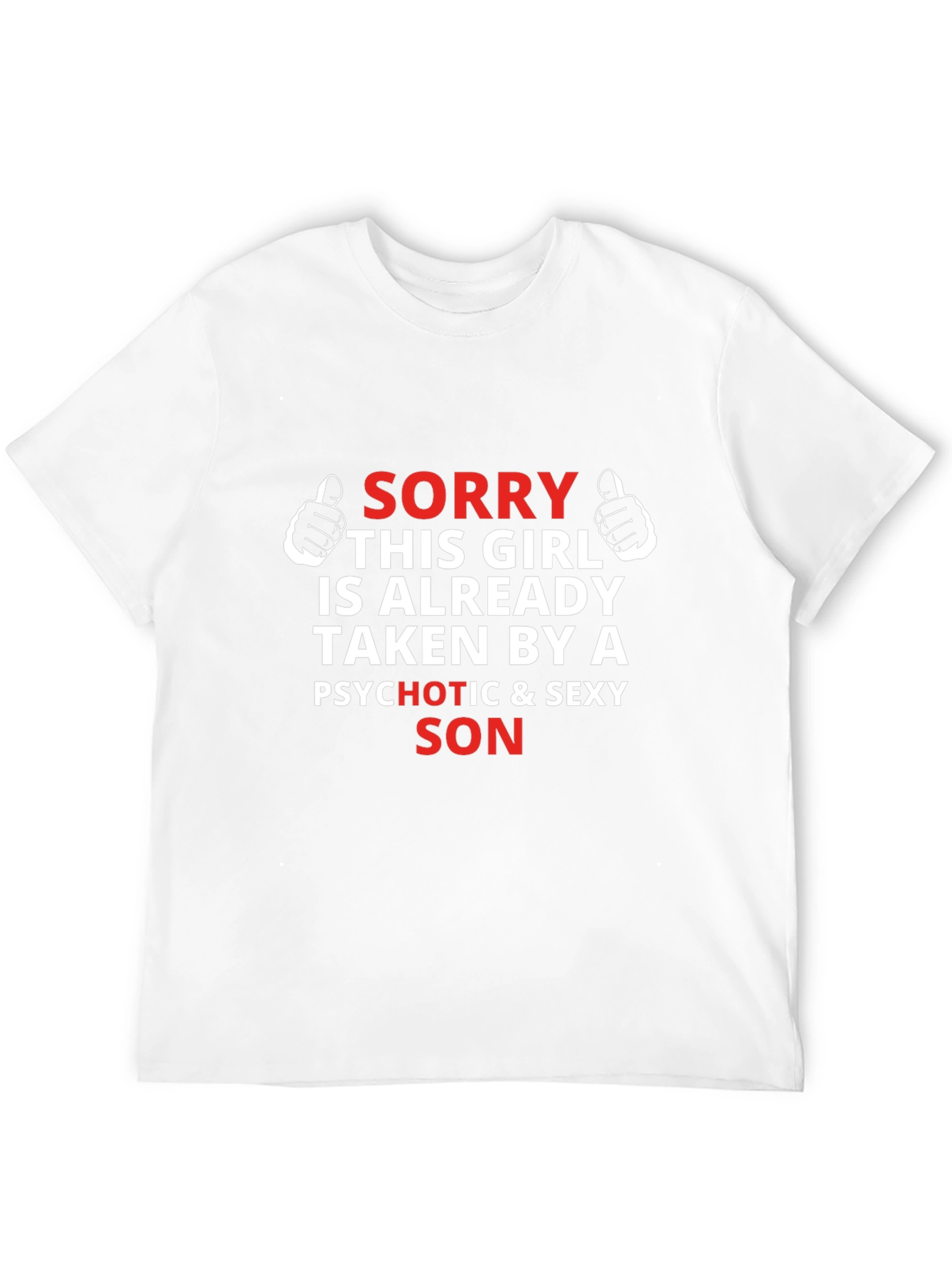 Sorry Taken by Sexy Son T-Shirt