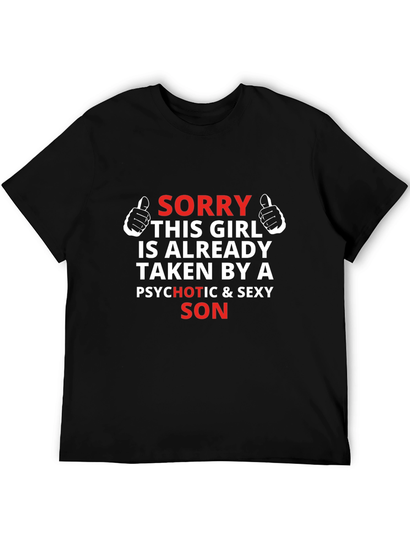 Sorry Taken by Sexy Son T-Shirt