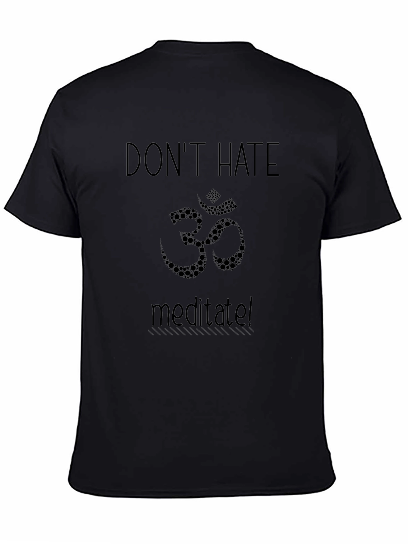 Dont Hate Meditate Om T-Shirt