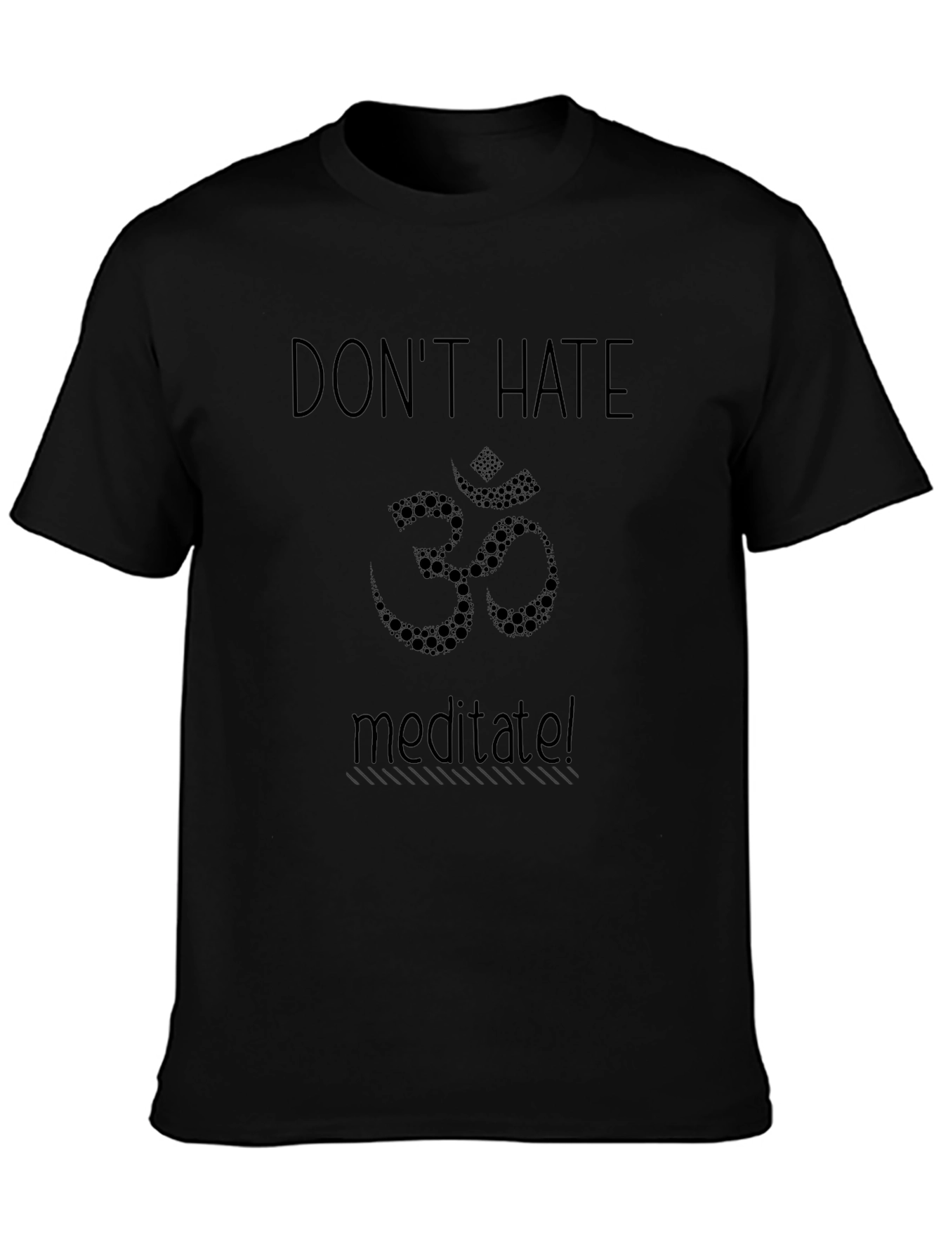 Dont Hate Meditate Om T-Shirt