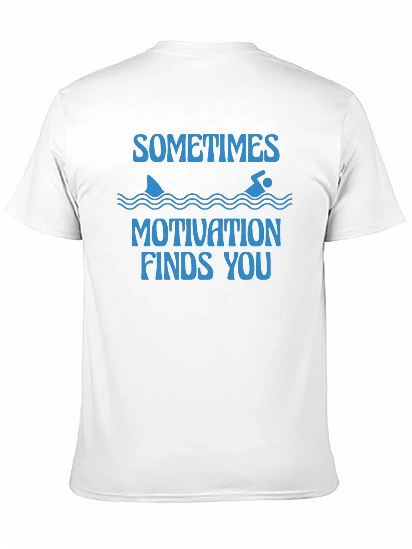 Sometimes Motivation Finds You T-Shirt