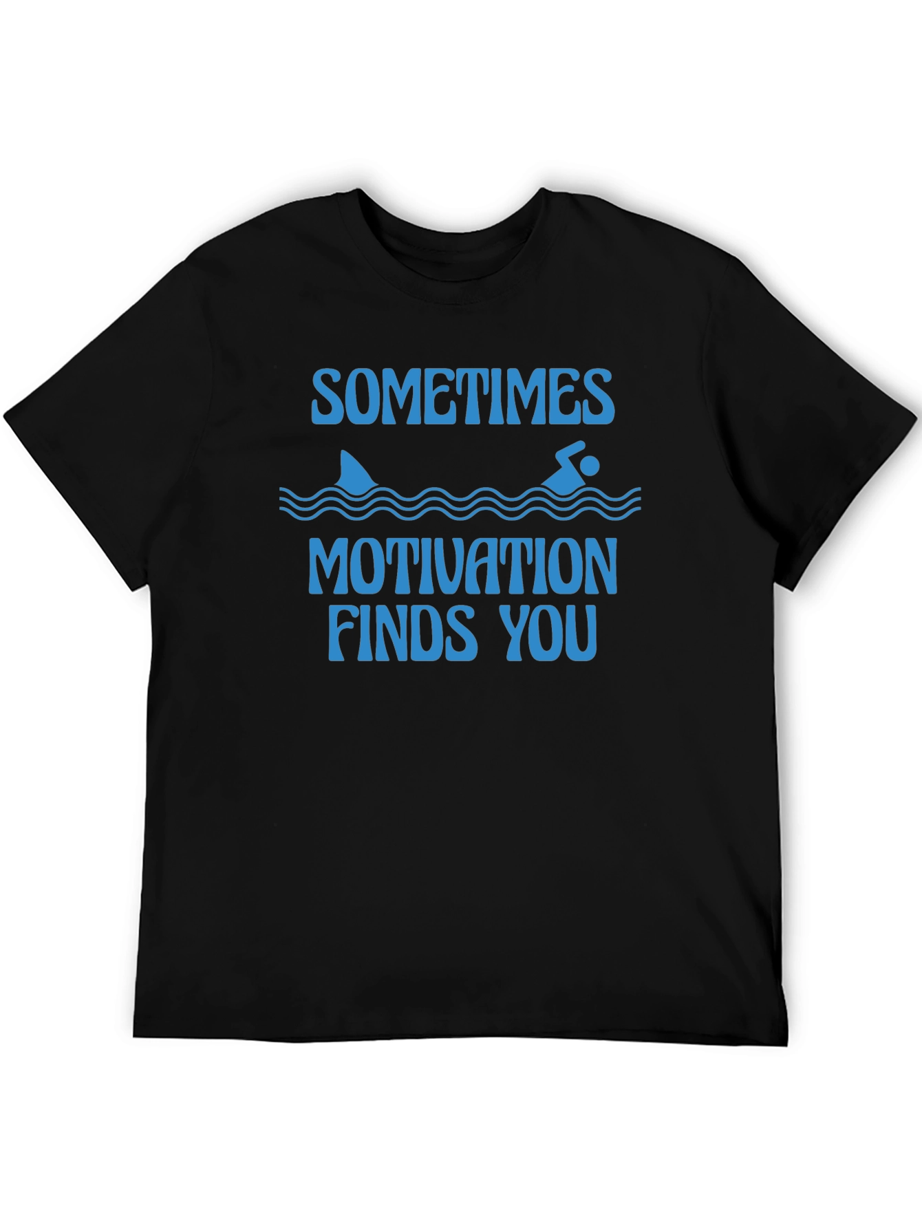 Sometimes Motivation Finds You T-Shirt