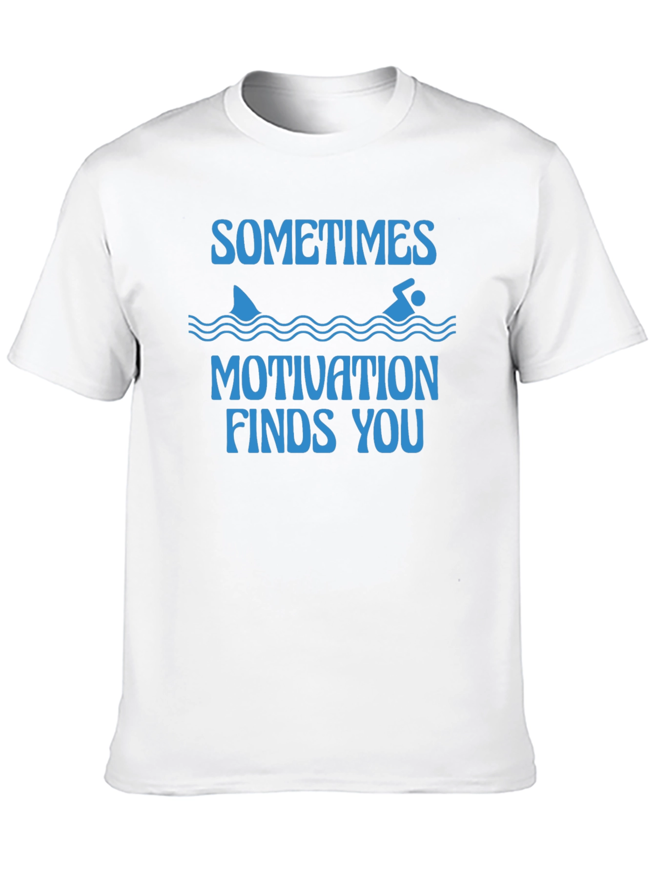 Sometimes Motivation Finds You T-Shirt