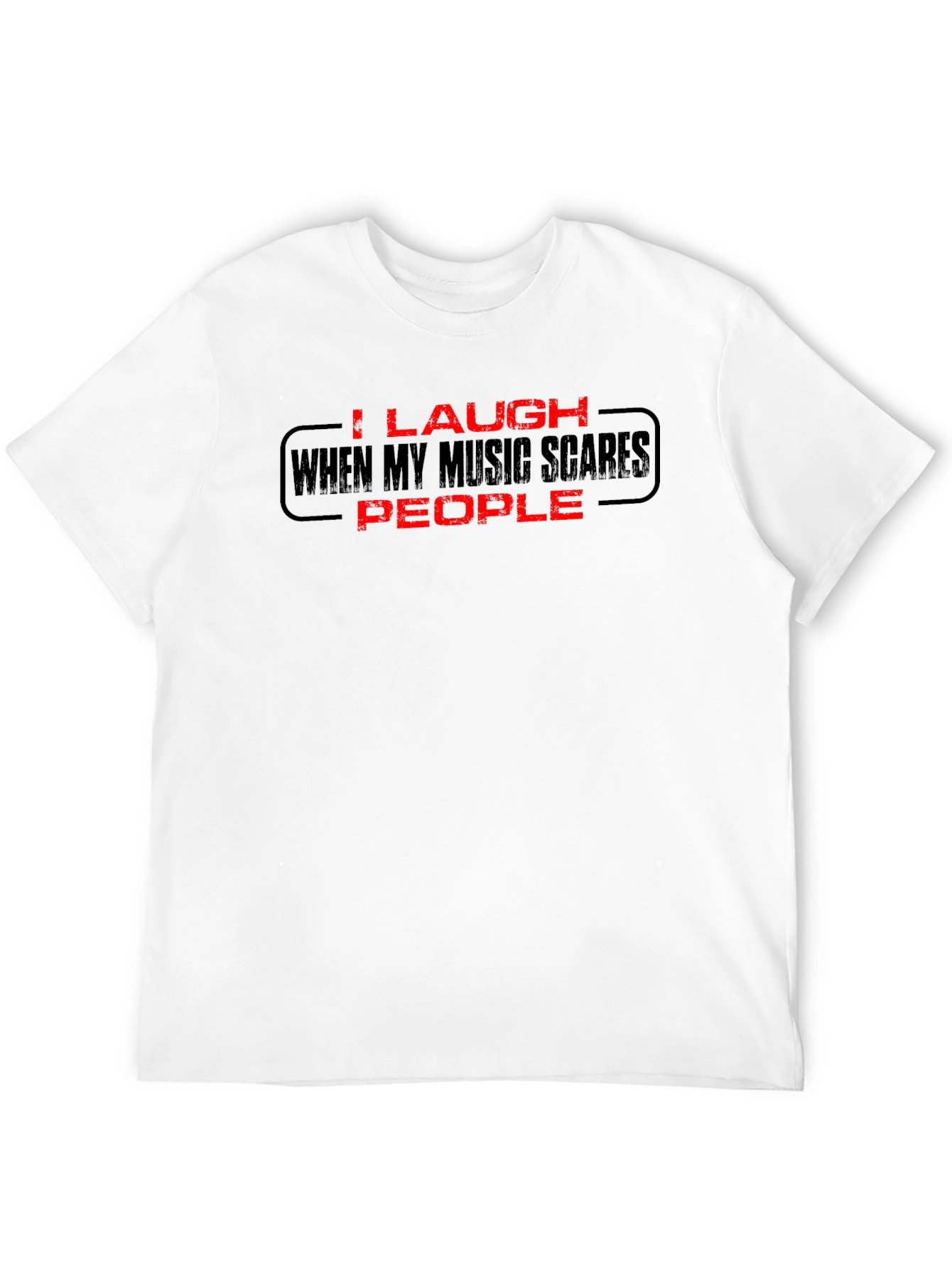I Laugh When My Music Scares People Black T-Shirt