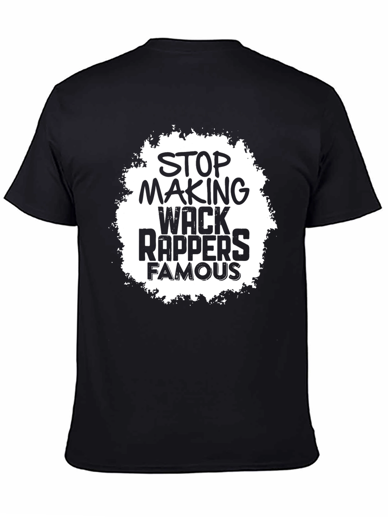 Stop Making Wack Rappers Famous Tee