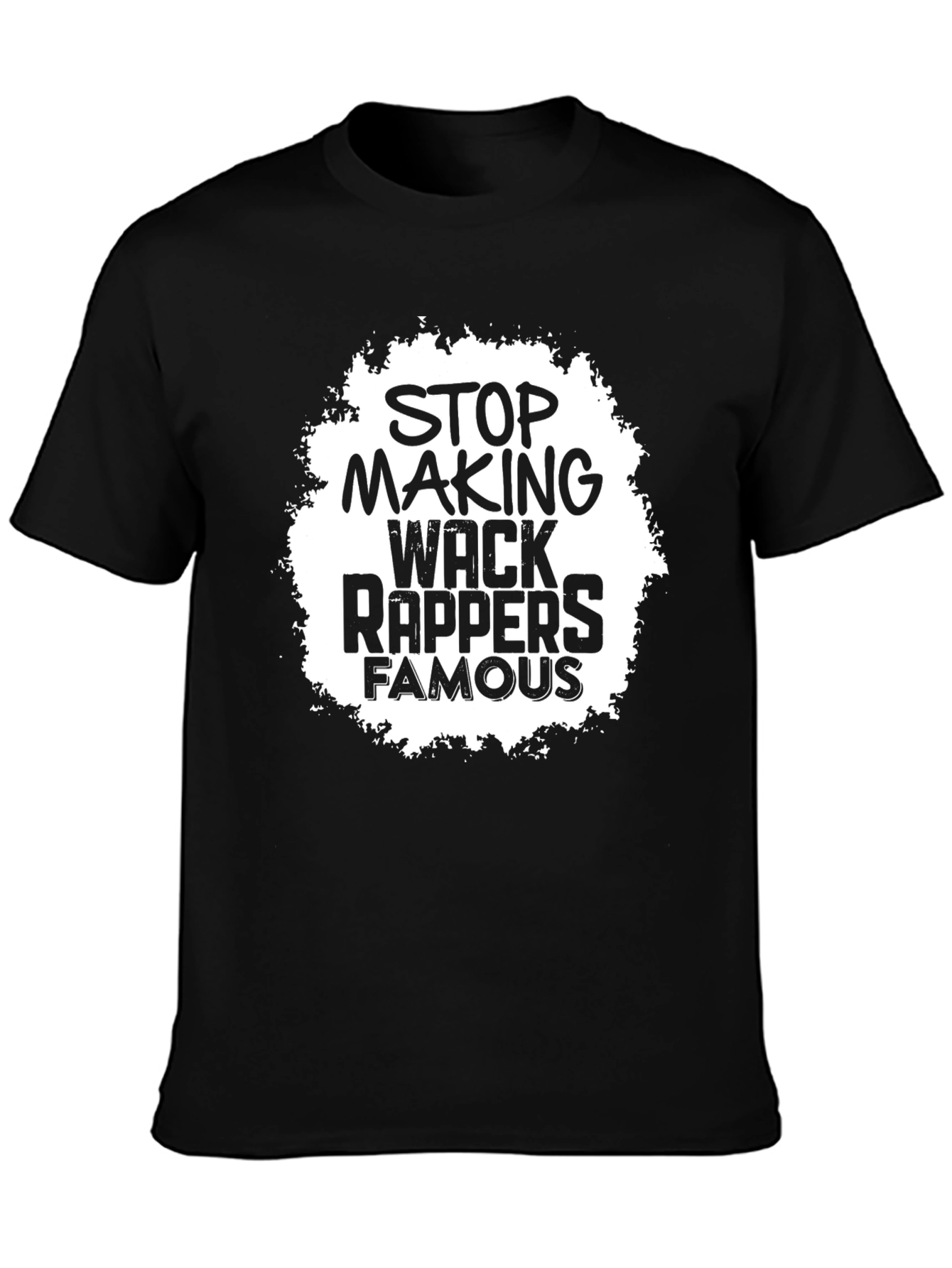 Stop Making Wack Rappers Famous Tee