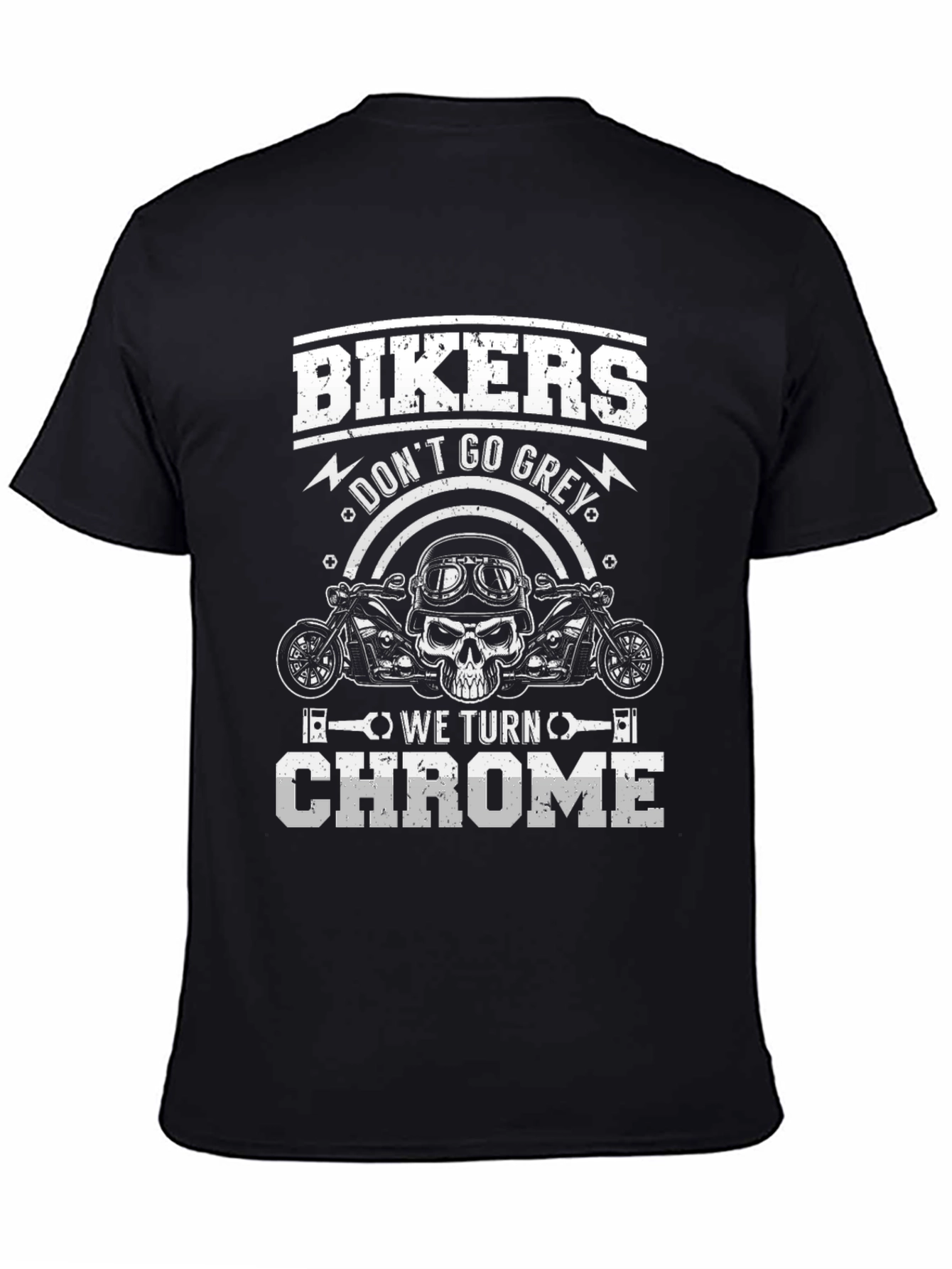 Bikers Dont Go Grey We Turn Chrome Graphic Tee