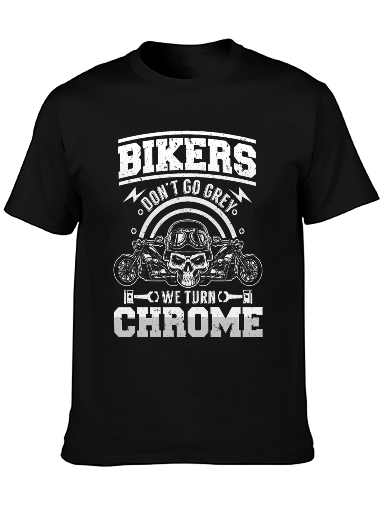 Bikers Dont Go Grey We Turn Chrome Graphic Tee