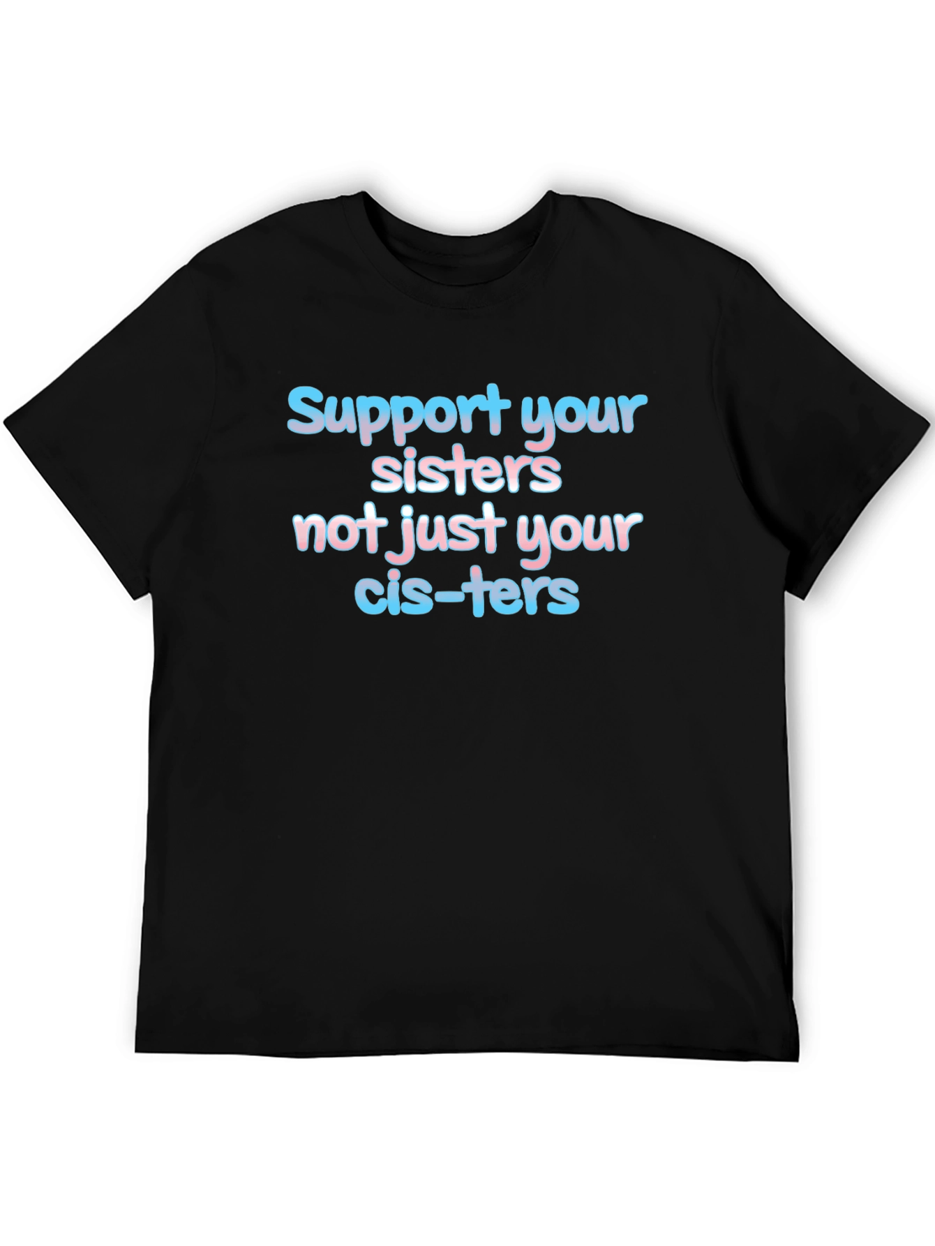 Support Your Sisters T-Shirt - LGBTQ+ Pride
