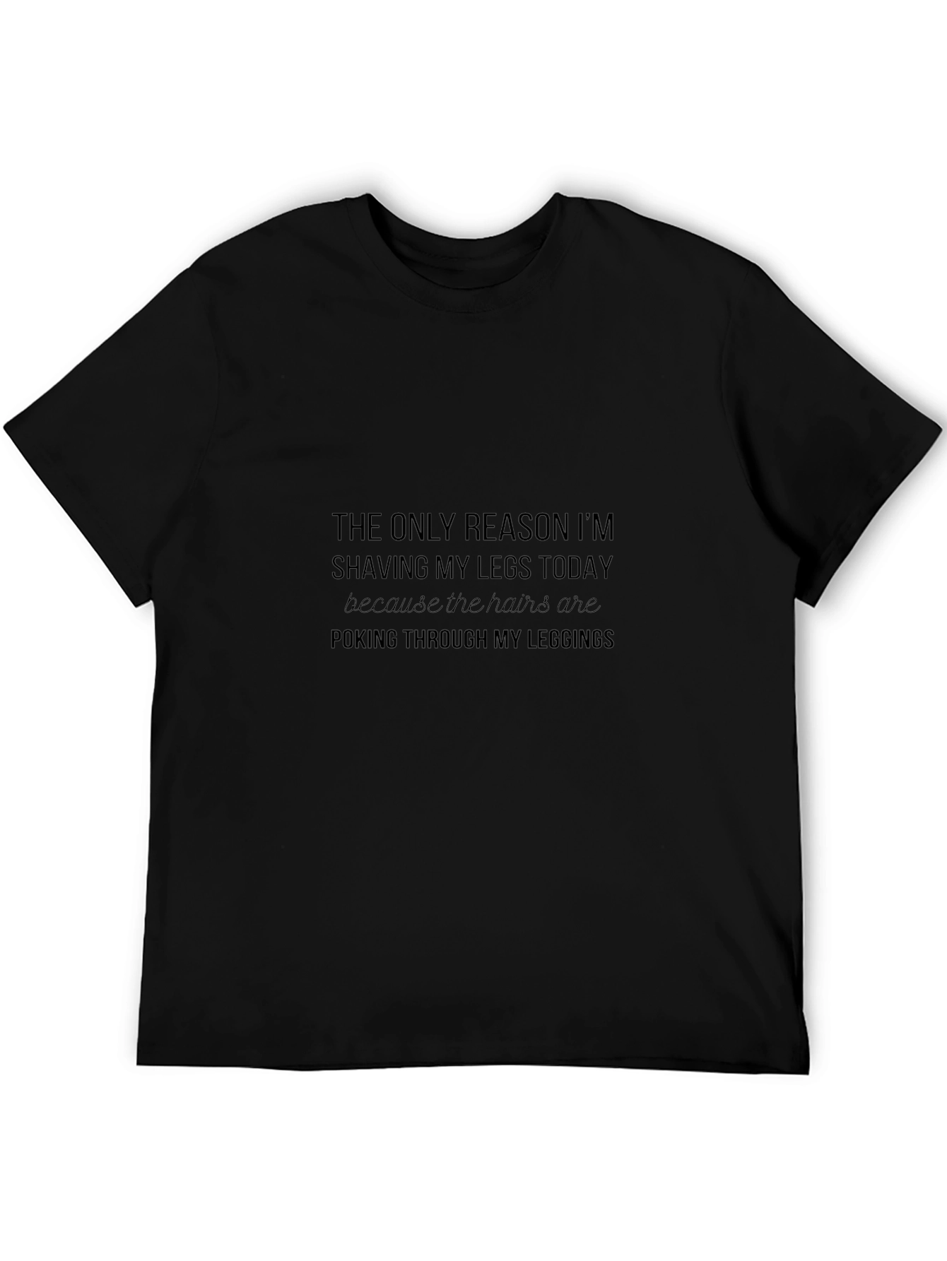 Funny Shaving Legs Today Graphic Tee