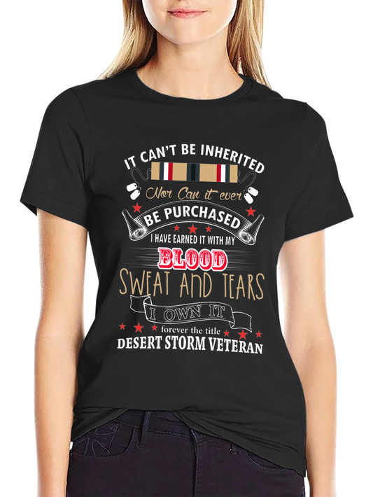 Desert Storm Veteran T-Shirt - Earned Not Inherited