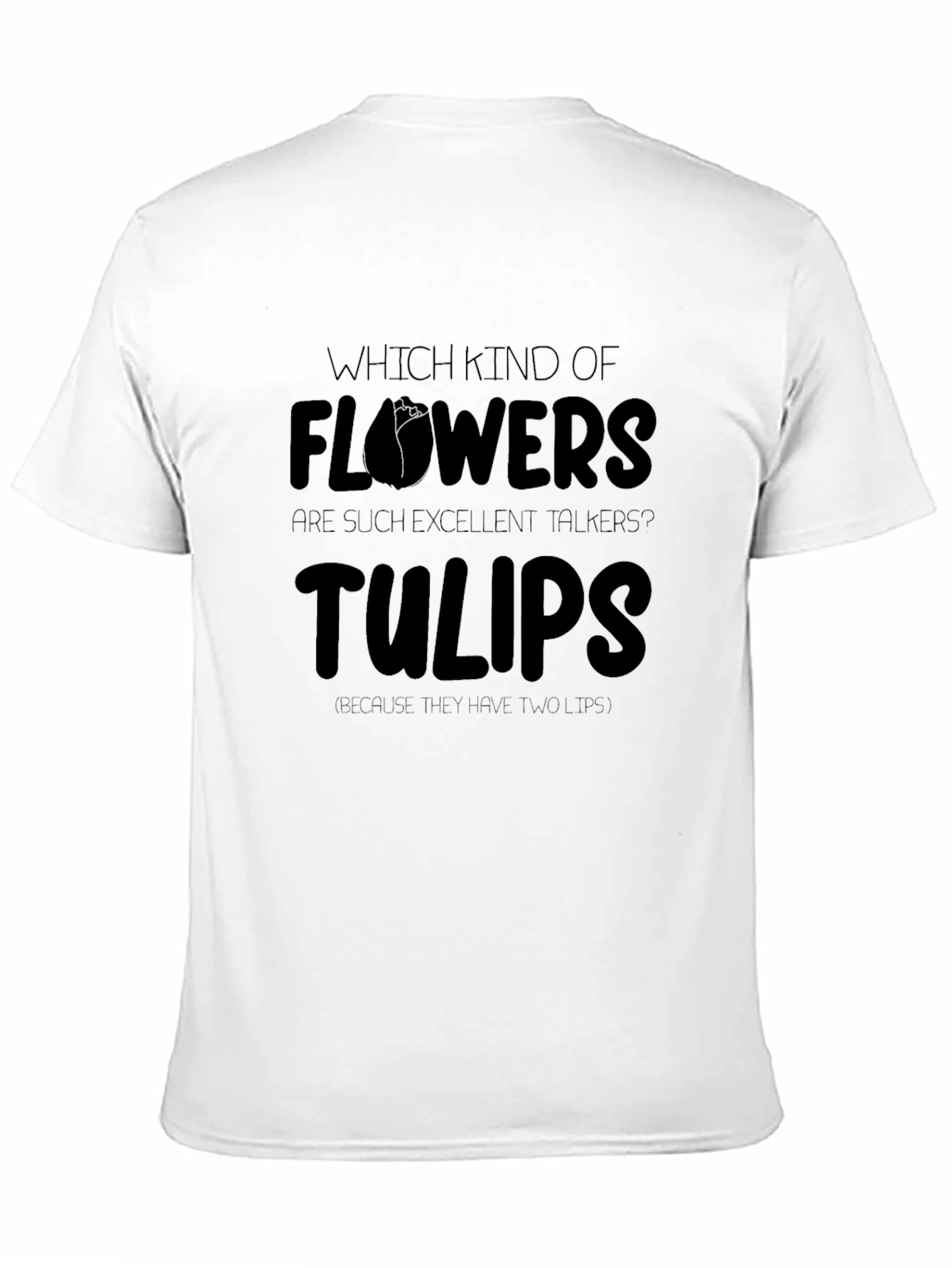 Funny Flowers Tulips T-Shirt - Excellent Talkers