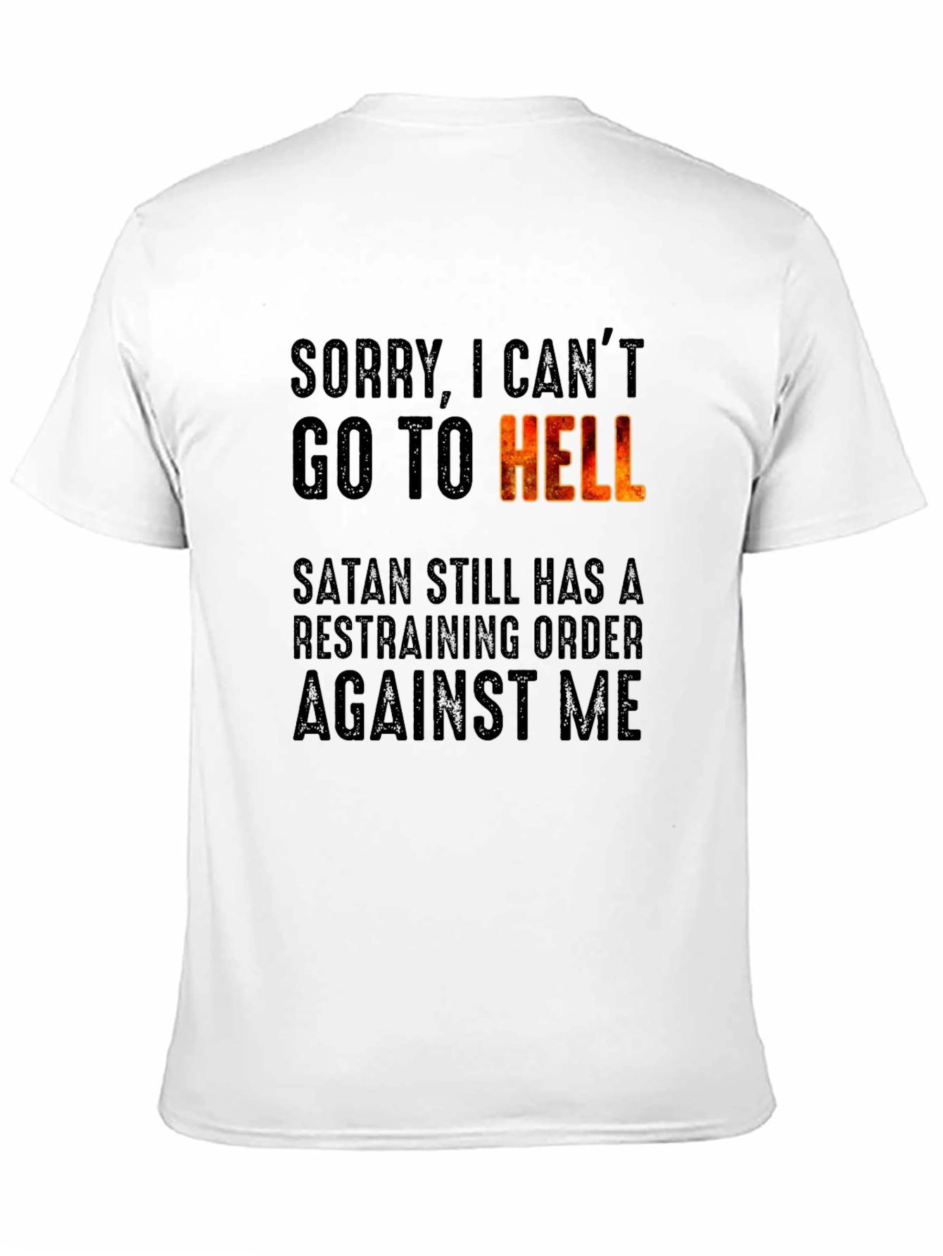 Sorry I Cant Go To Hell T-Shirt