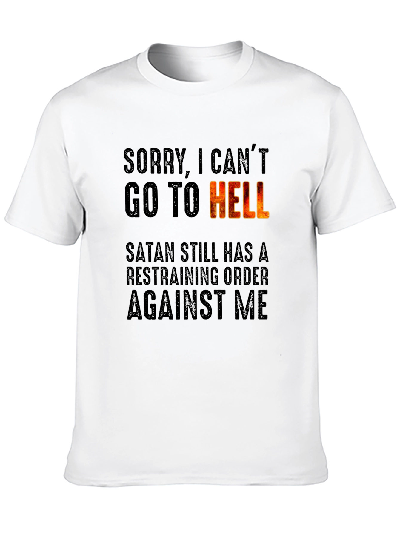Sorry I Cant Go To Hell T-Shirt