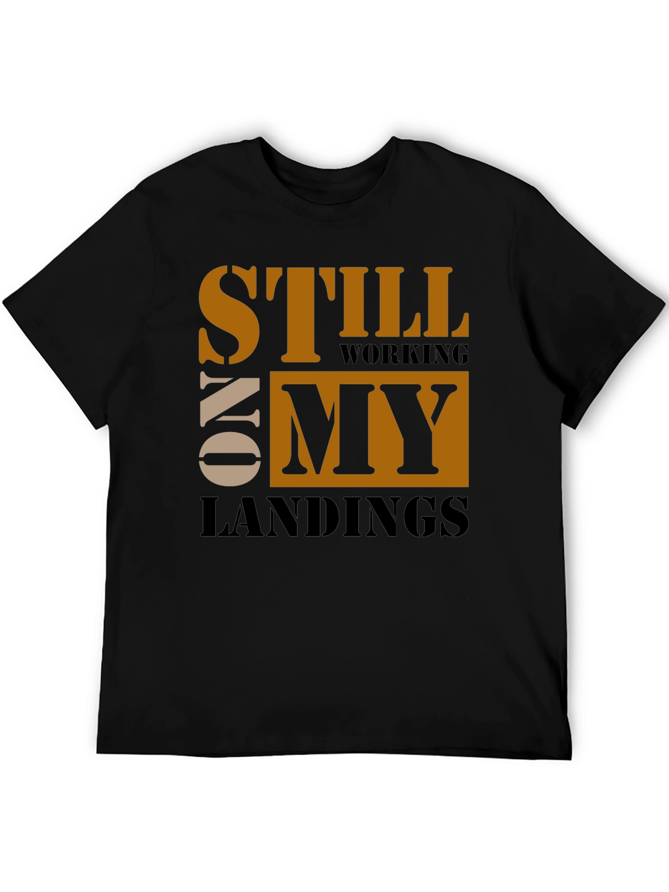Still Working On My Landings Graphic Tee